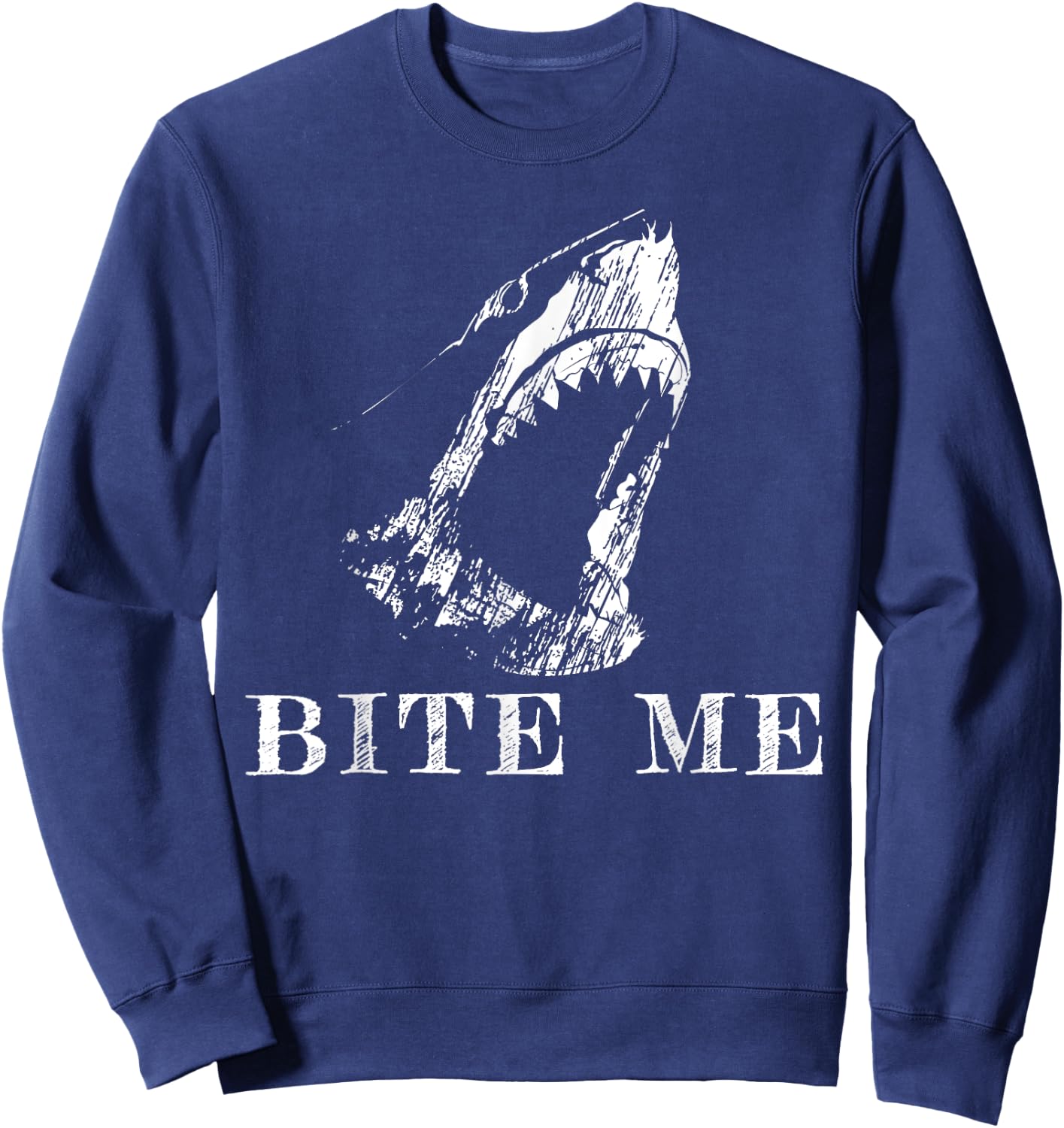 Bite Me Shark Funny Humor Sarcastic Saying Sweatshirt - Sweatshirt | Navy
