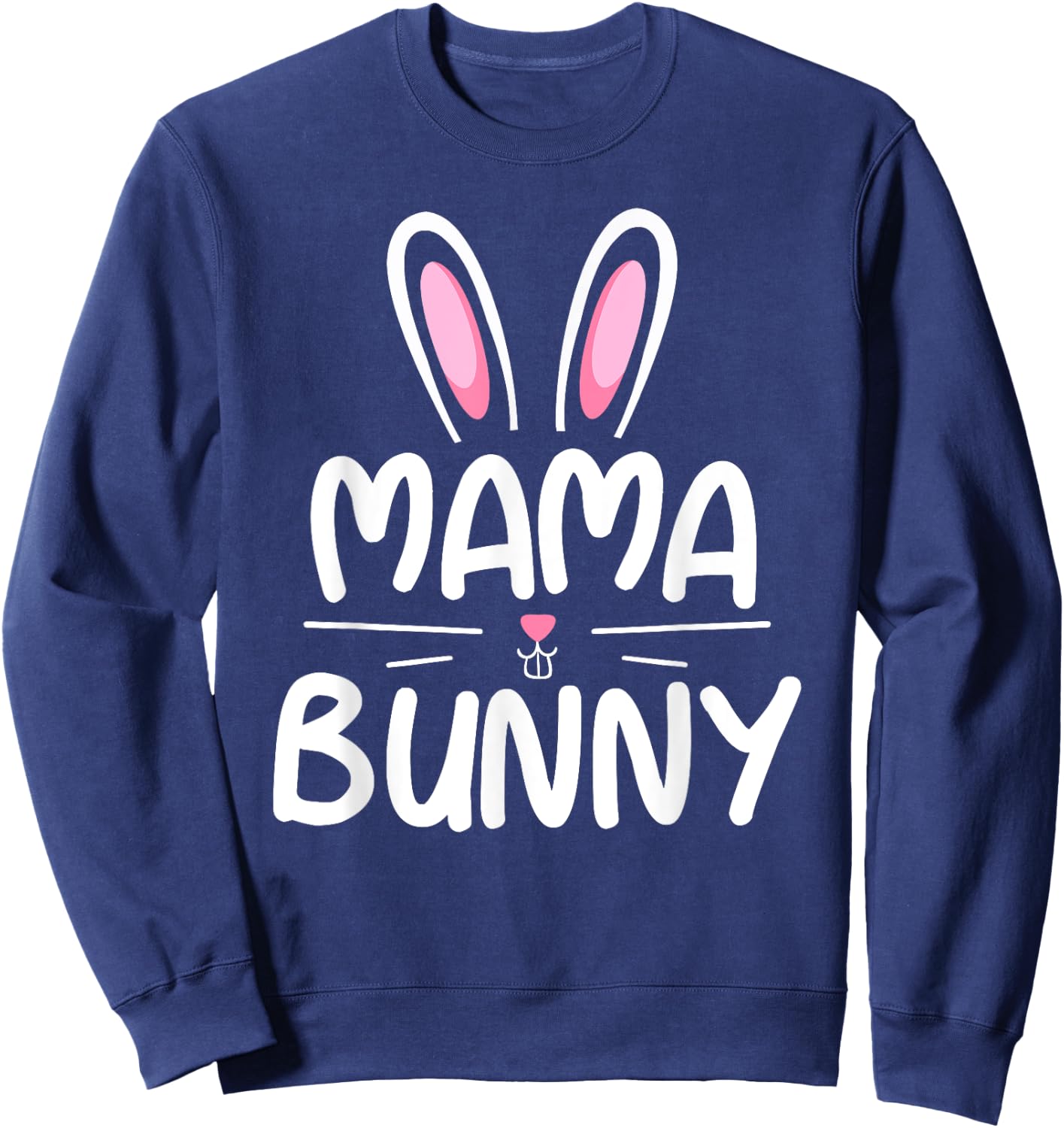 Mama Bunny Matching Family Easter Shirt Mom Gift Sweatshirt - Sweatshirt | Navy
