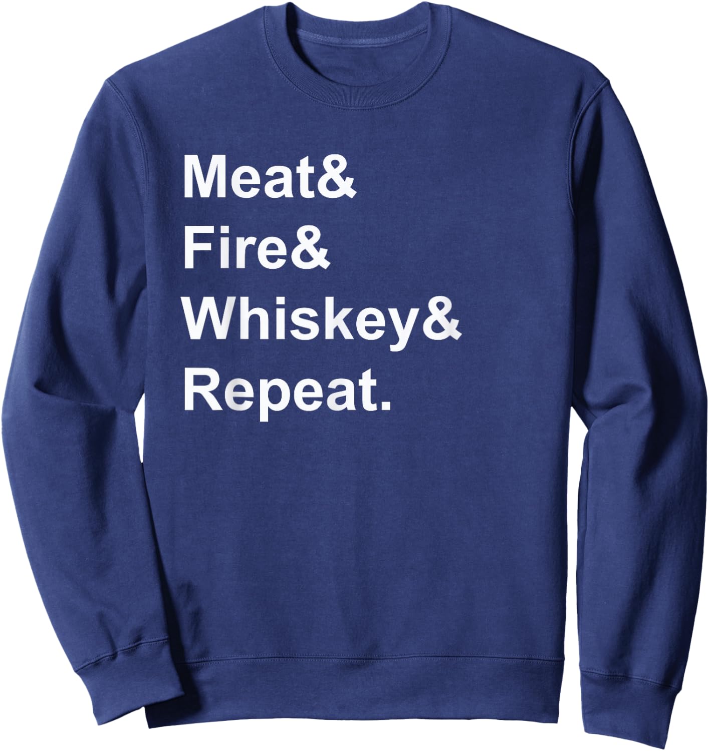 Meat Fire Whiskey Repeat Barbecue Funny BBQ Shirts Sweatshirt - Sweatshirt | Navy
