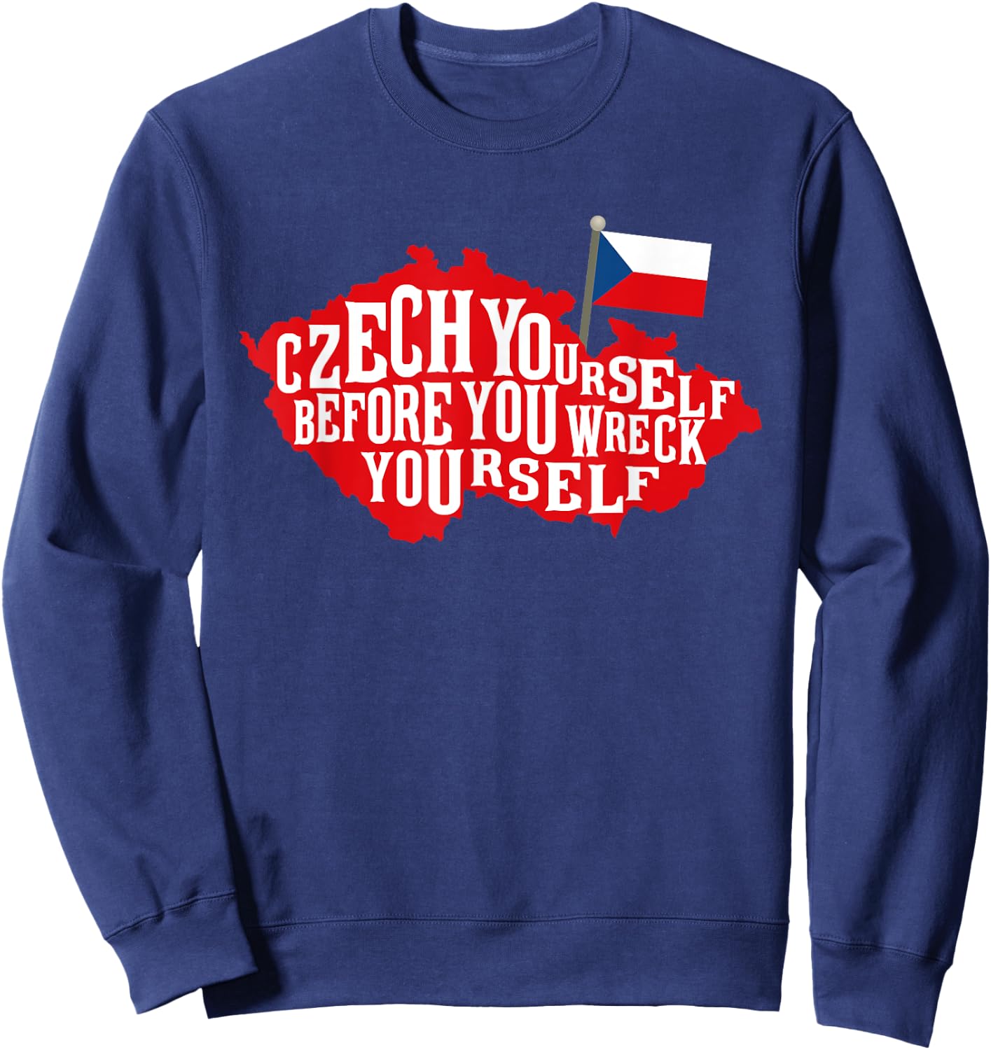 Czech Yourself Before You Wreck Yourself Flag Sweatshirt - Sweatshirt | Navy