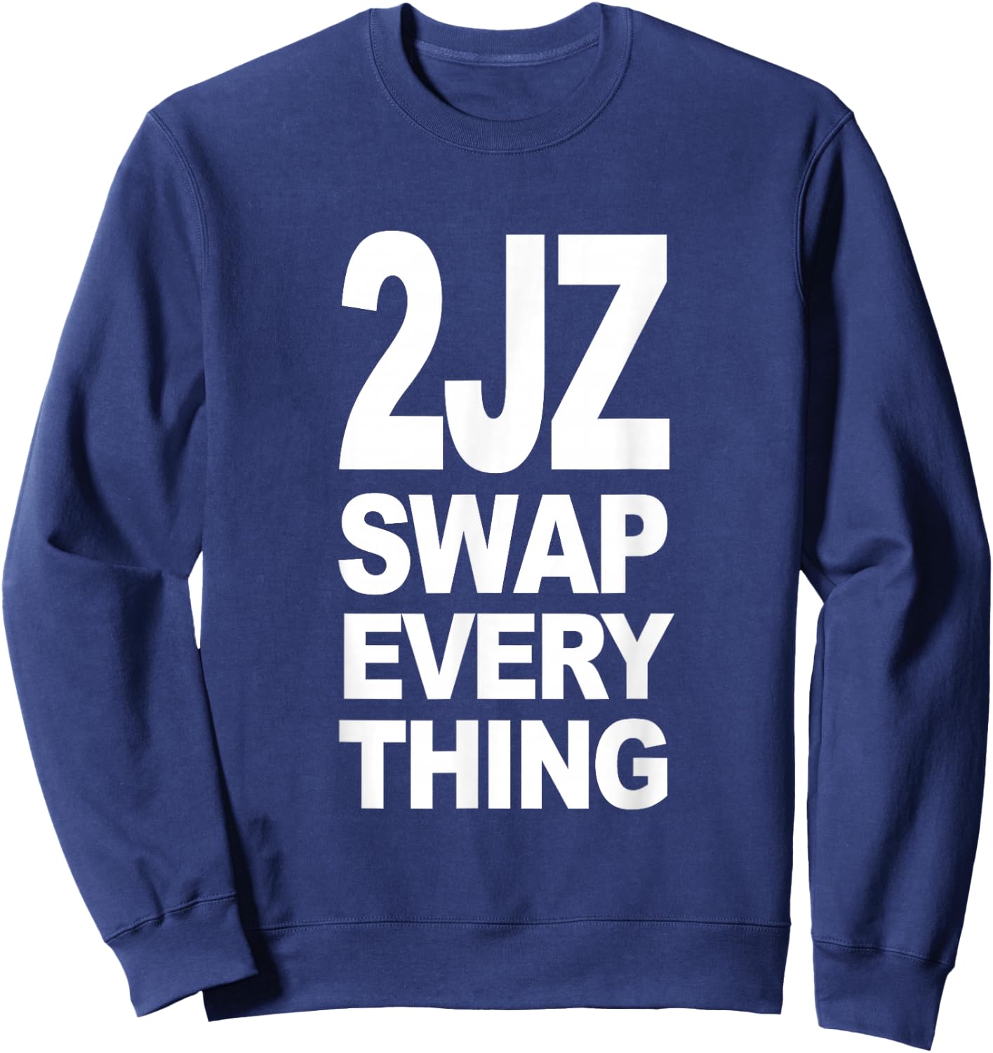 2JZ Swap Everything (White Design) Sweatshirt - Sweatshirt | Navy