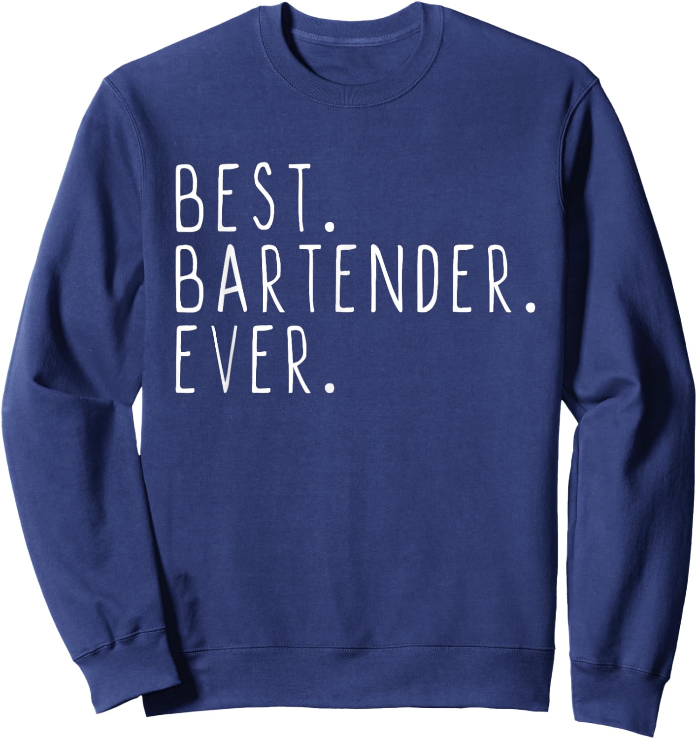 Best Bartender Ever Cool Funny Bartending Gift Christmas Sweatshirt - Sweatshirt | Navy
