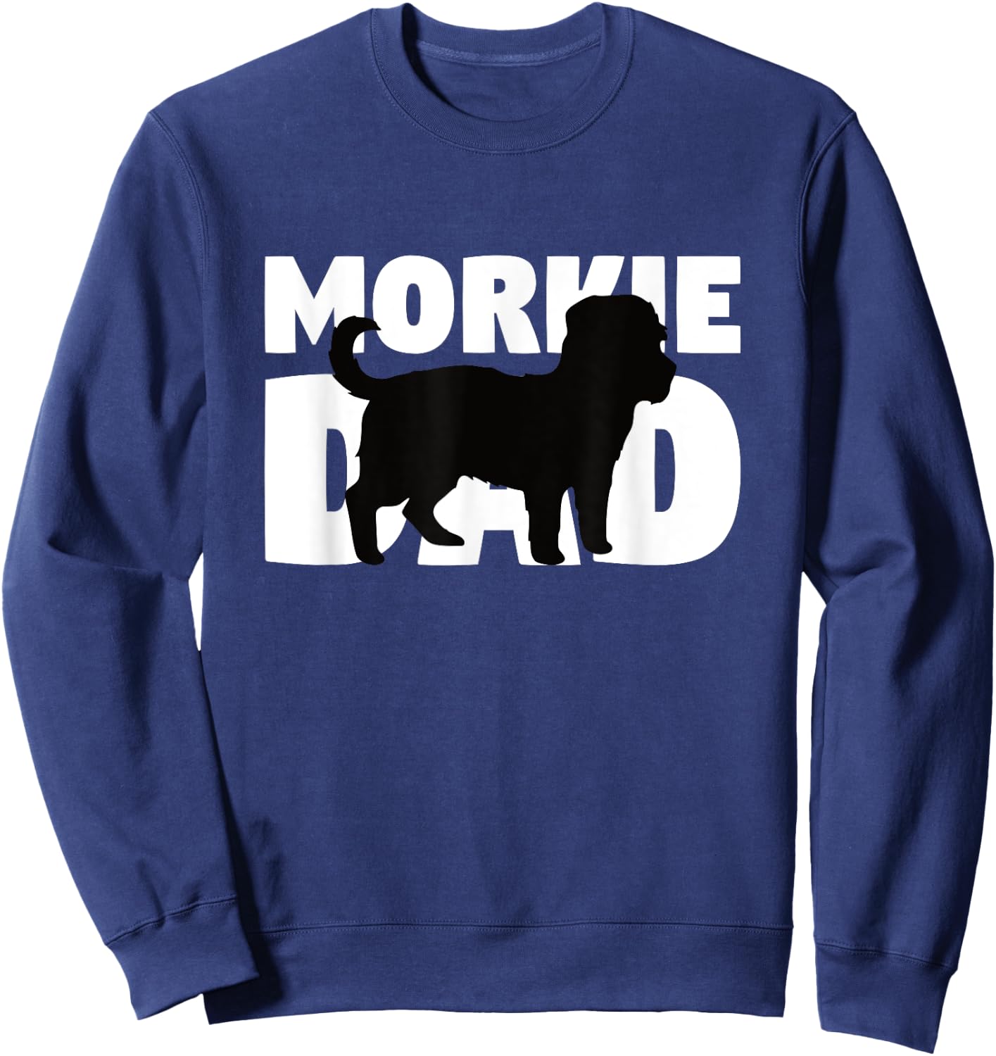 Morkie Dad Morkie Gift Father Dog Dad Men Women Girls Kids Sweatshirt - Sweatshirt | Navy