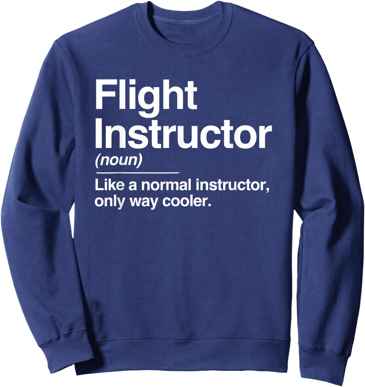 Flight Instructor Definition Normal Only Cooler Pilot Gift Sweatshirt - Sweatshirt | Navy