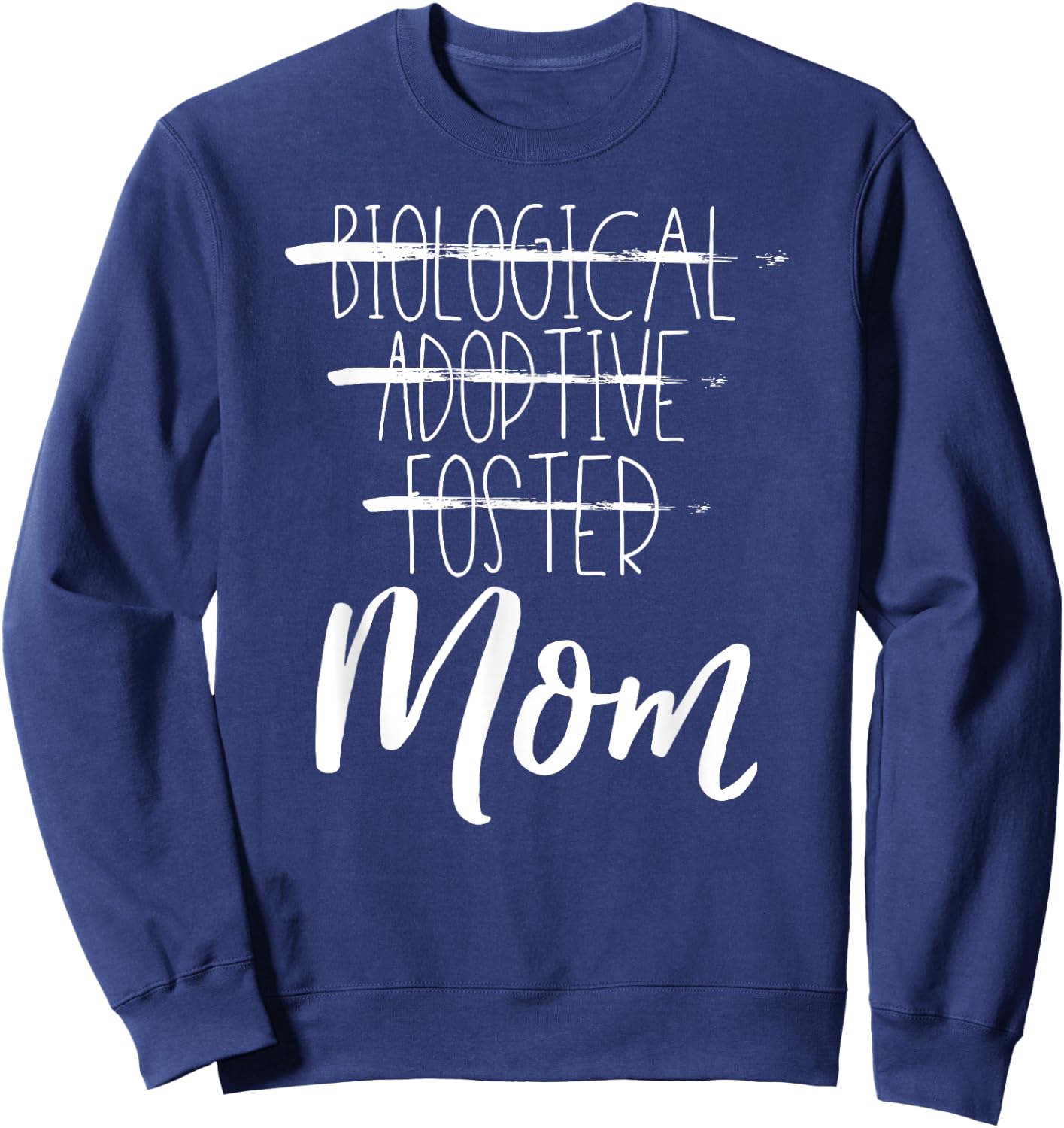 Not Biological Adoptive Foster Just Mom Shirt Adoption Love Sweatshirt - Sweatshirt | Navy
