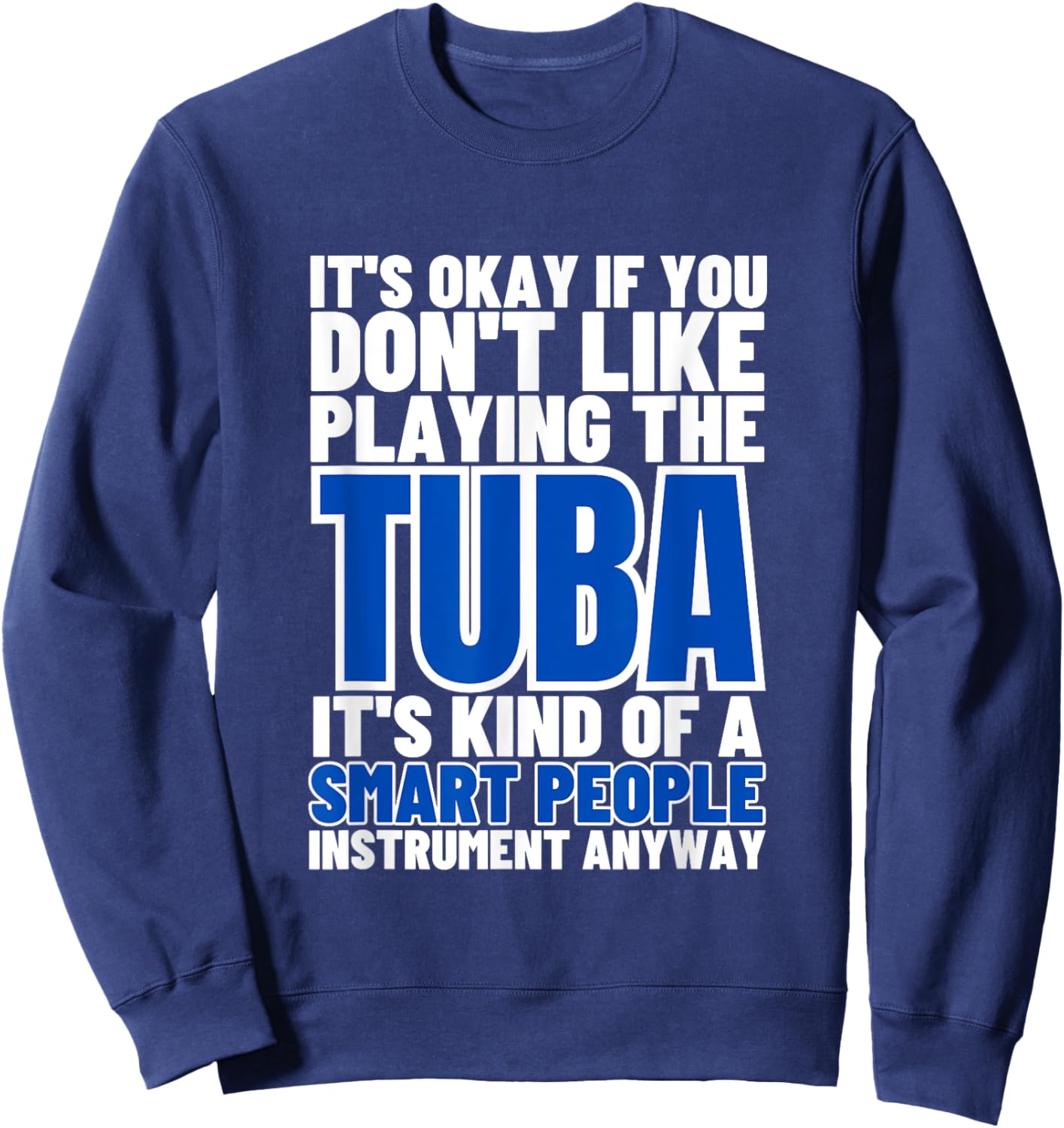 Tuba Is For Smart People Funny Tubist Sweatshirt - Sweatshirt | Navy