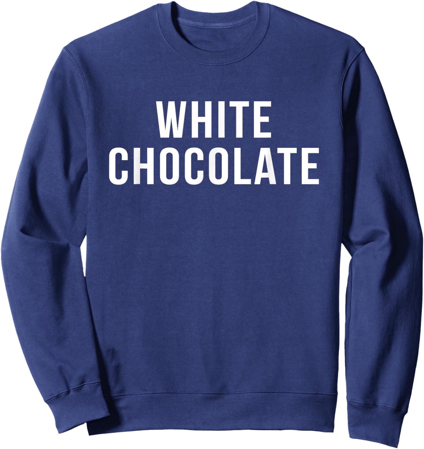 My Funny Life Shop White Chocolate Novelty Gift Sweatshirt - Sweatshirt | Navy