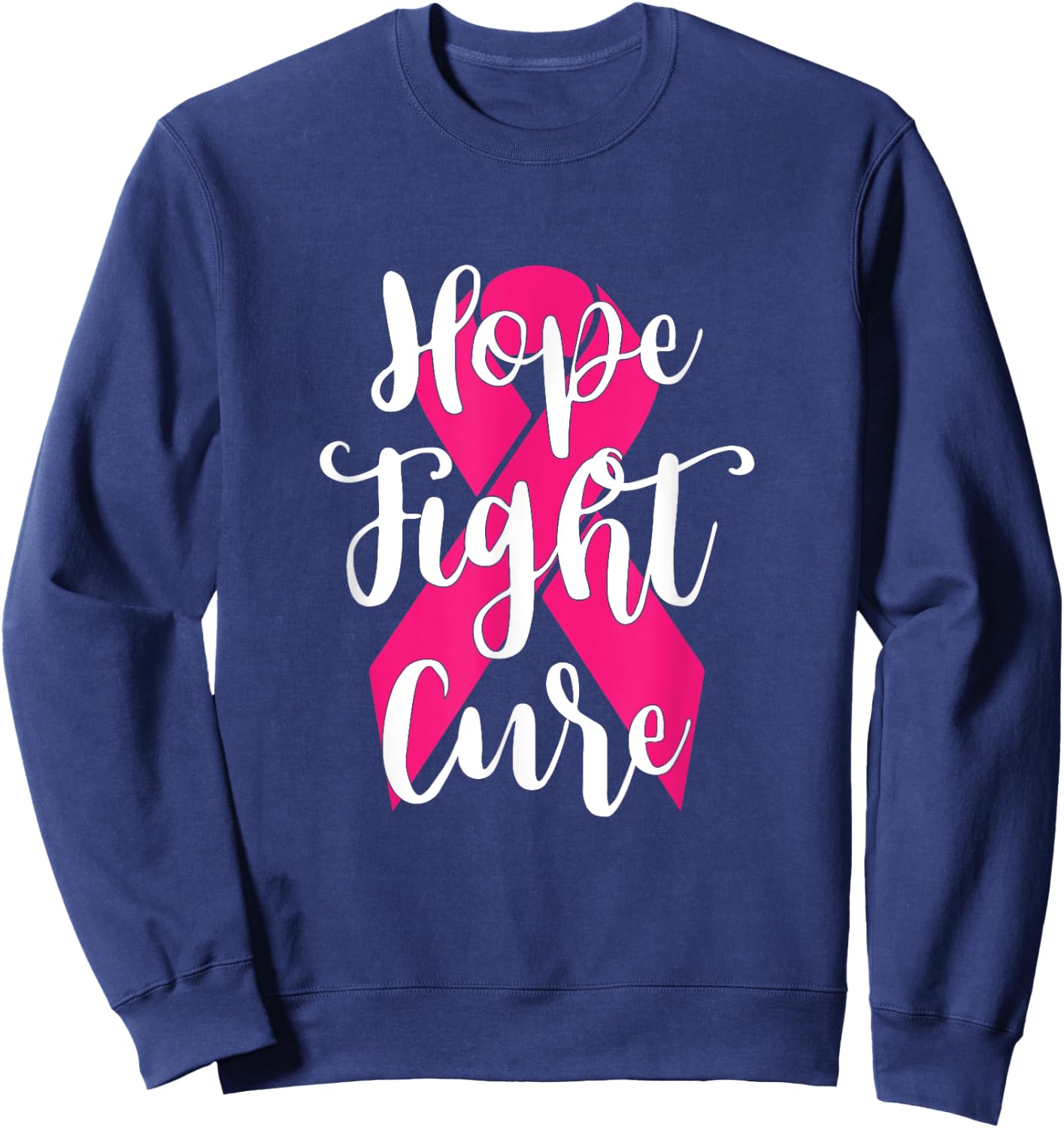 Hope Fight Cure Breast Cancer T Shirt Sweatshirt - Sweatshirt | Navy