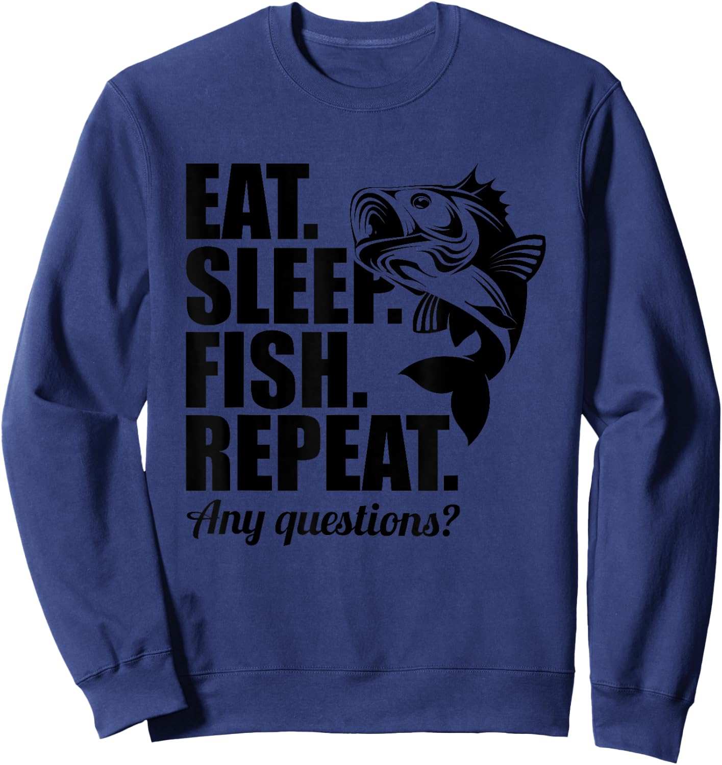 Eat Sleep Fish Repeat Fun Cool Fisherman Fish Gift Sweatshirt - Sweatshirt | Navy
