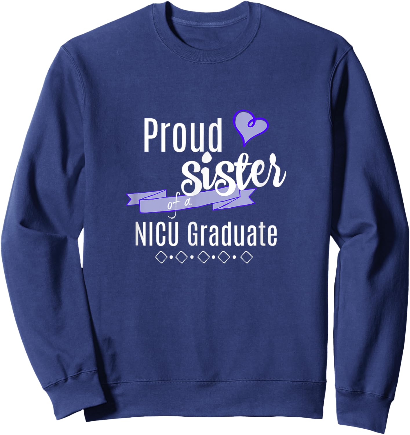 NICU Graduate Apparel - Proud Sister of a NICU Graduate Sweatshirt - Sweatshirt | Navy