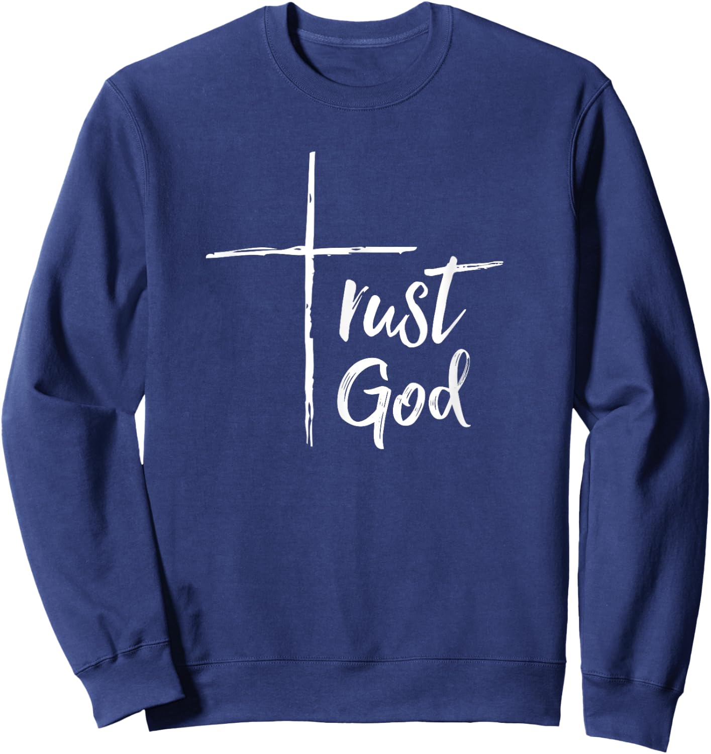 Trust God T Shirt Inspirational Christian Sweatshirt - Sweatshirt | Navy
