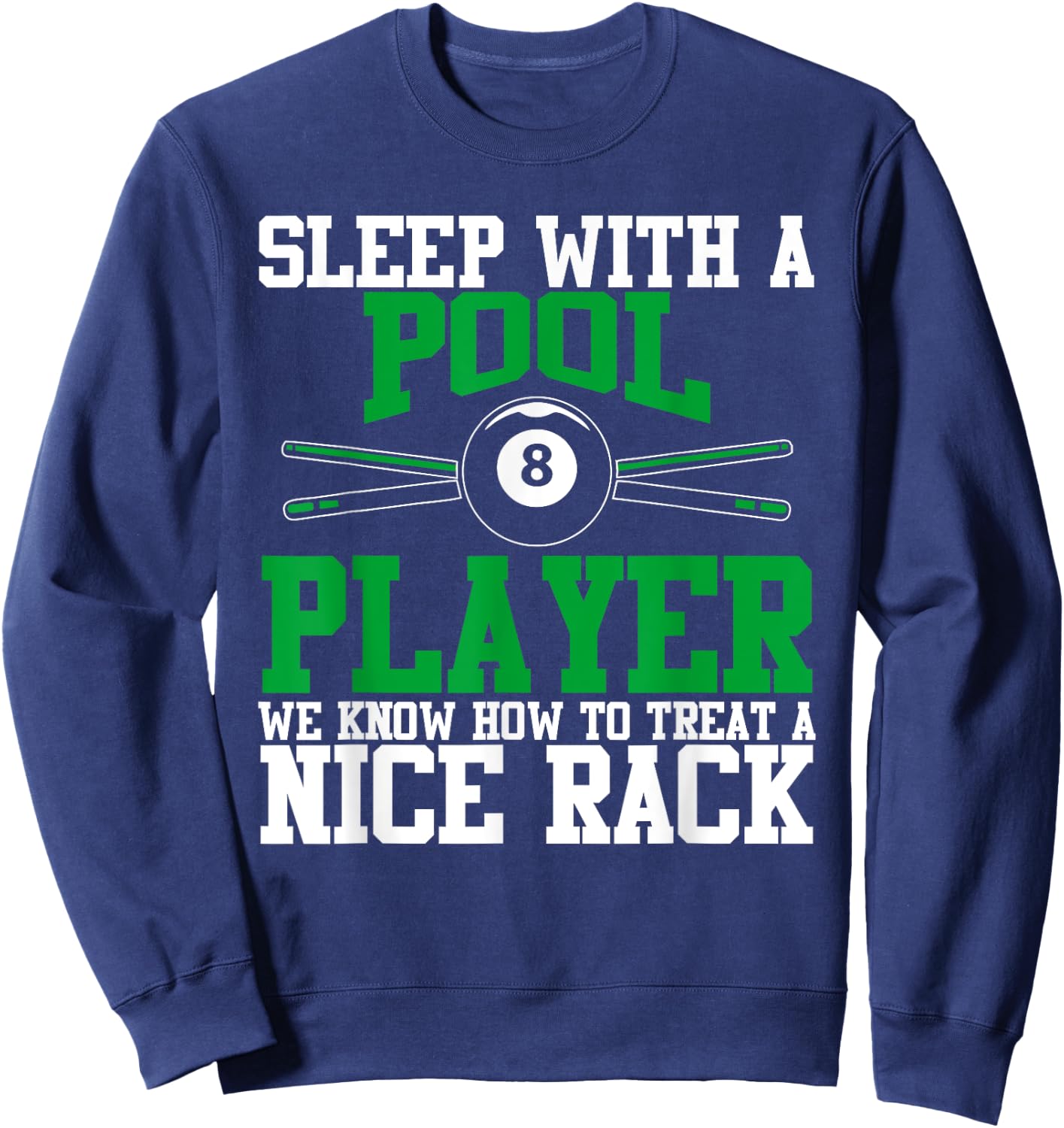 Sleep with a Pool Player Nice Rack | Funny Billiards Sweatshirt - Sweatshirt | Navy