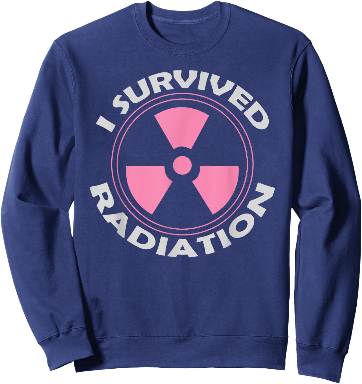 Funny Caution Cancer Awareness I Survived Radiation Gift Sweatshirt - Sweatshirt | Navy