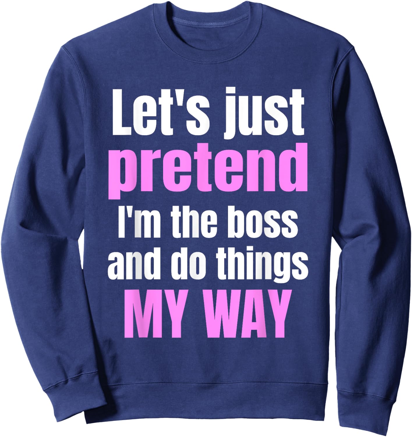 Funny Sarcastic Cute Women's Boss Sweatshirt - Sweatshirt | Navy