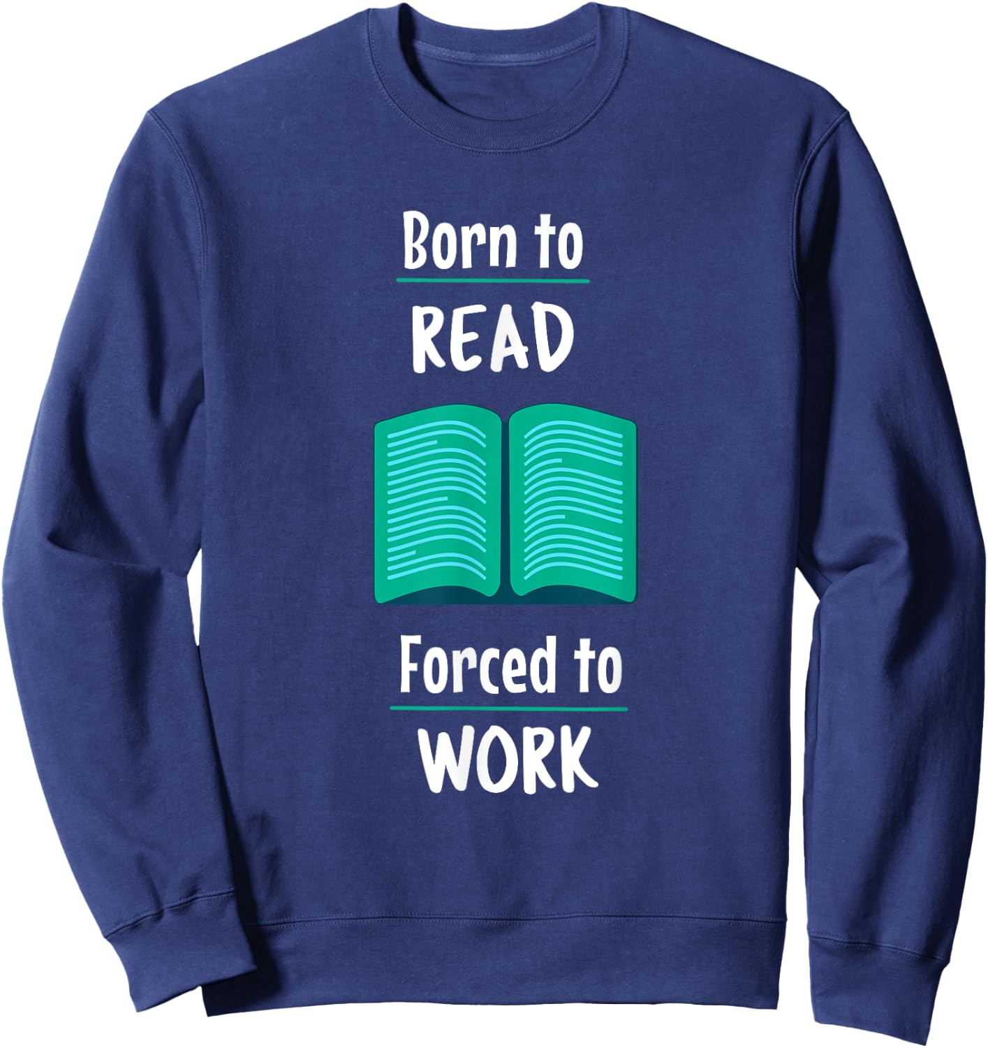 Born to read, Forced to Work Comedy Sweatshirt - Sweatshirt | Navy