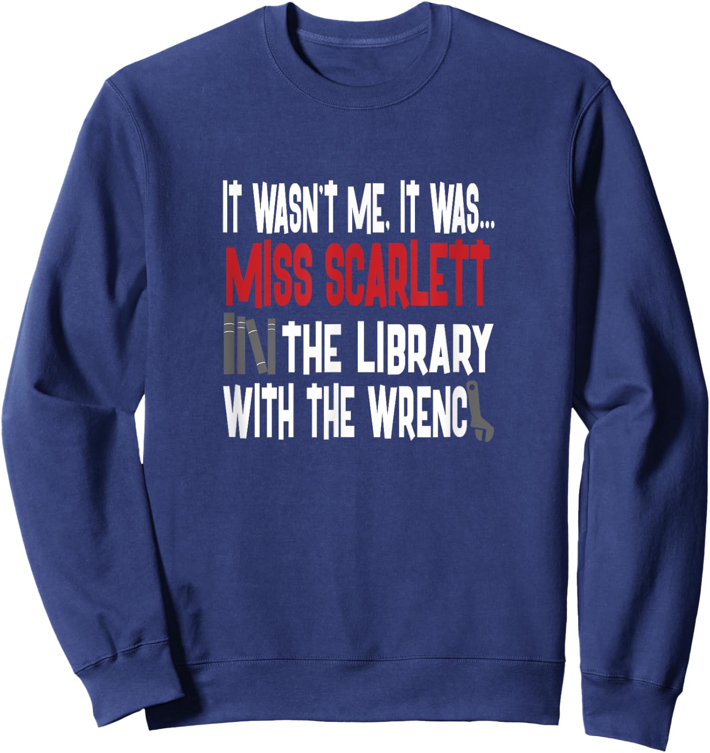 Miss Scarlett In The Library With The Wrench Shirt Sweatshirt - Sweatshirt | Navy
