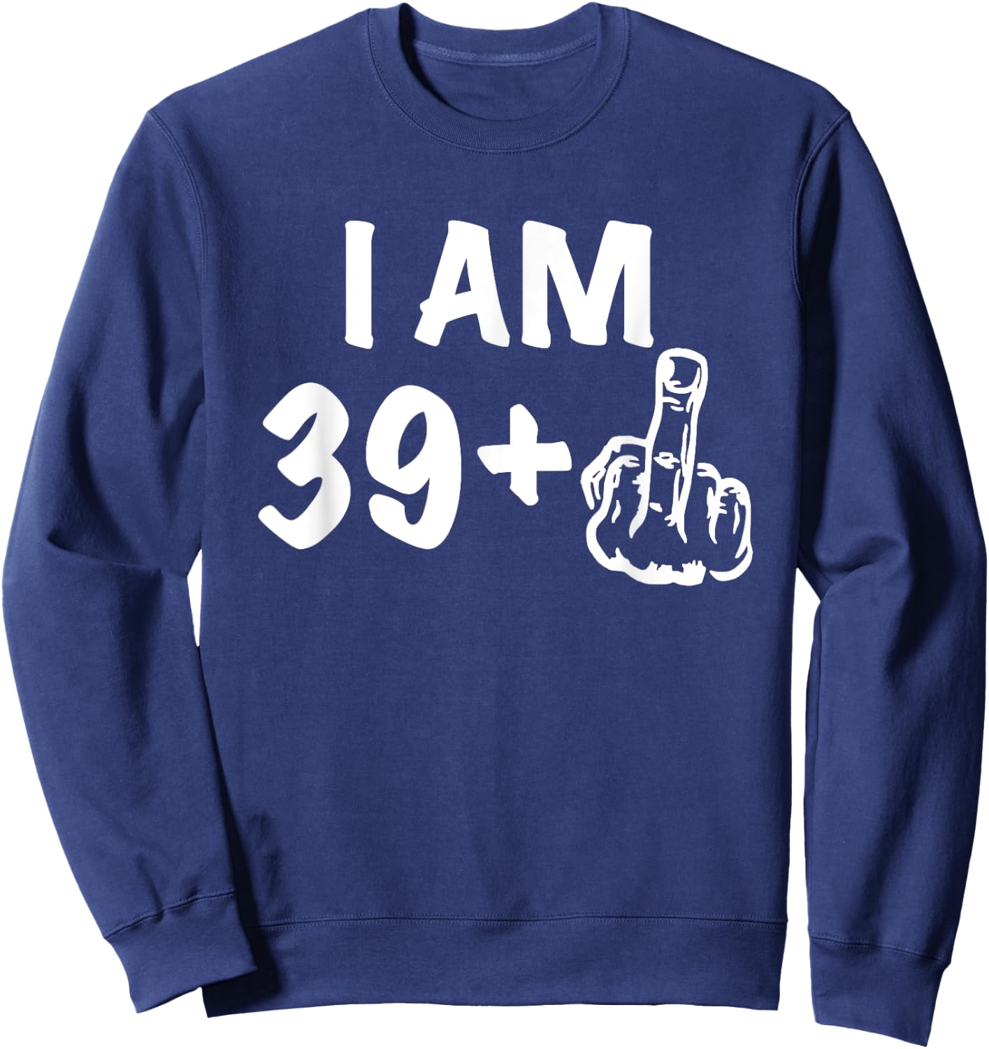 39+1 Birthday - Gag forty Bday Shirt the Original Joke 40th Sweatshirt - Sweatshirt | Navy