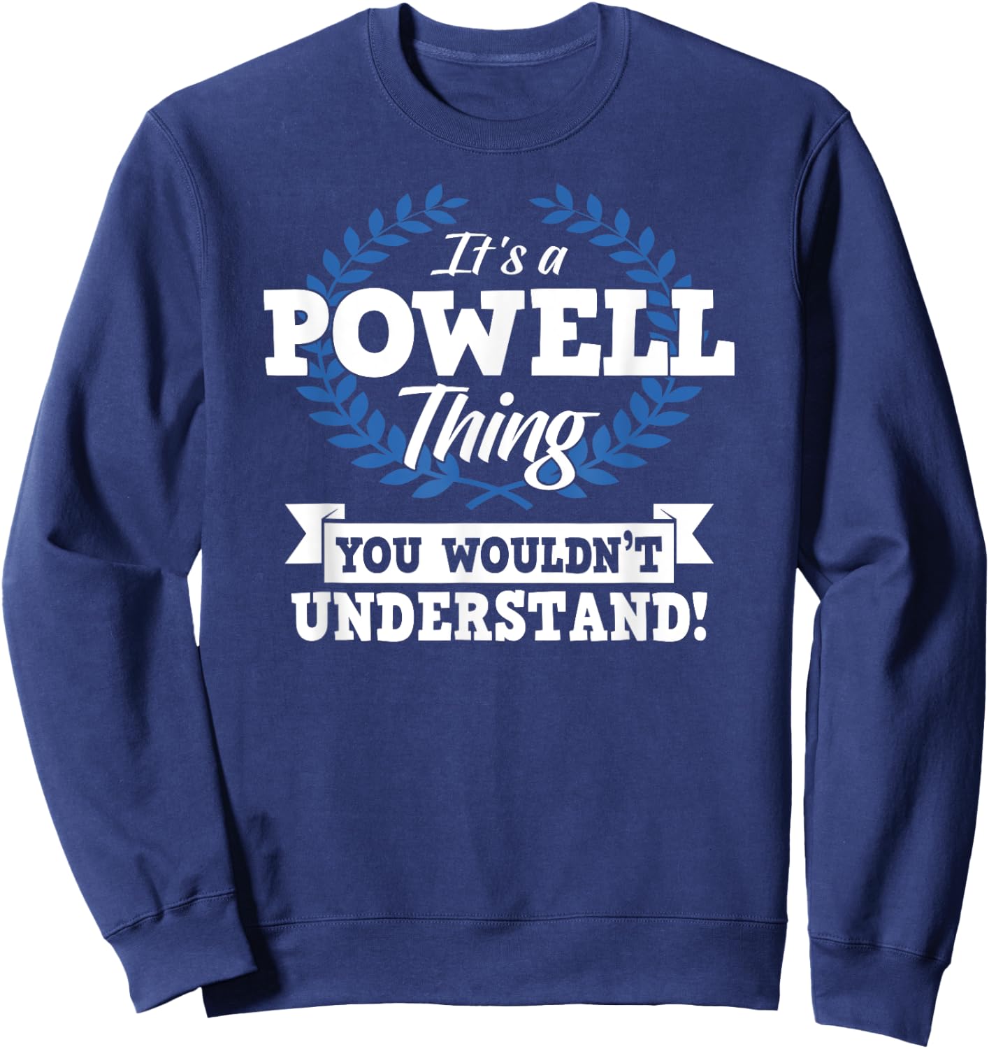 It's A Powell Thing You Wouldn't Understand Name Shirt Sweatshirt - Sweatshirt | Navy