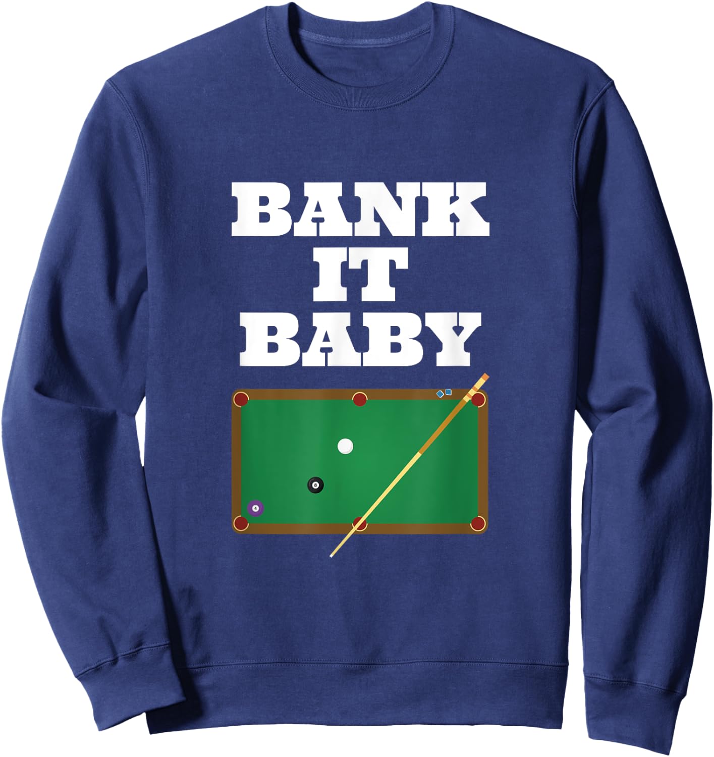 Billiards Pool Player Shirt Gift Men Women Bank Shot Sweatshirt - Sweatshirt | Navy