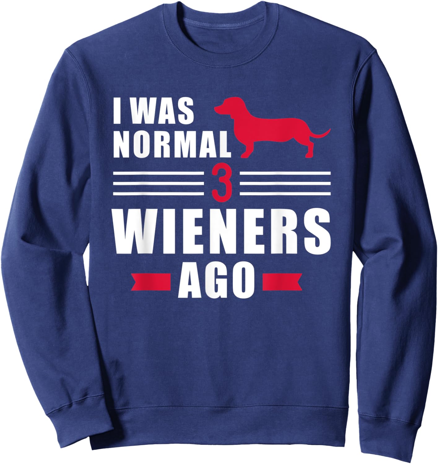 I was normal 3 Wieners ago Dachshund Sweatshirt - Sweatshirt | Navy