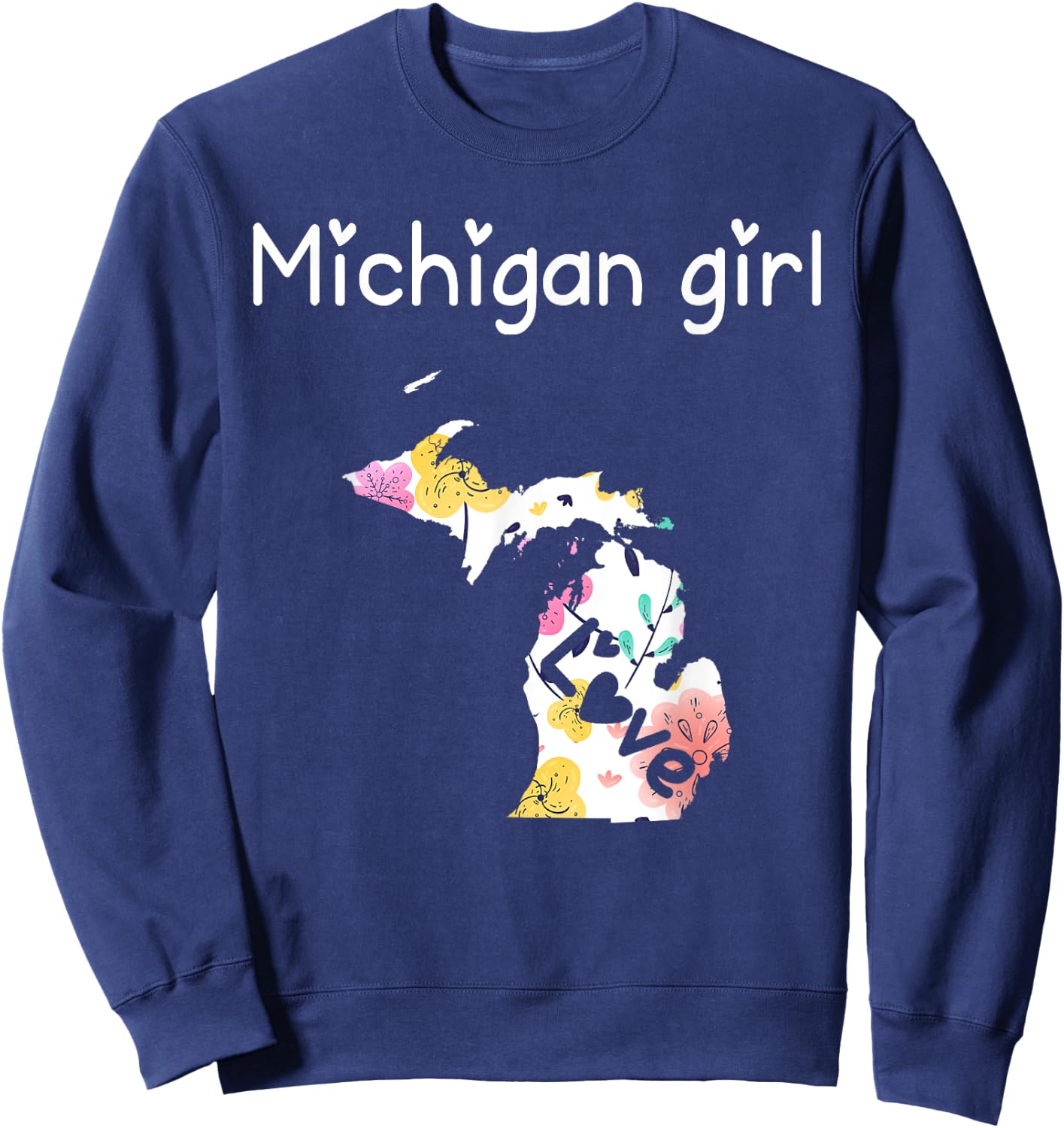 Michigan Girl I Love Michigan Home Sweatshirt - Sweatshirt | Navy