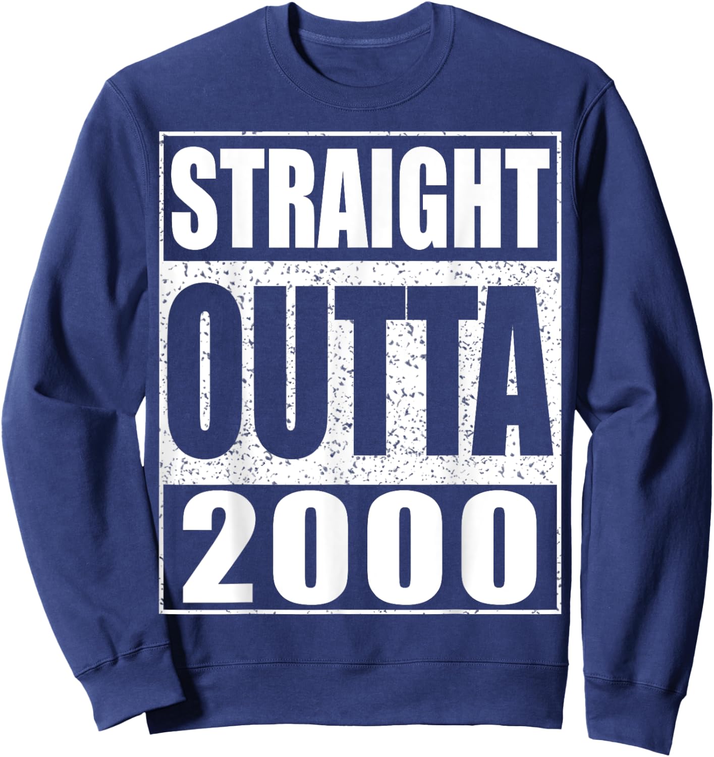 Straight Outta 2000 Shirt Men Women 25th Birthday Sweatshirt - Sweatshirt | Navy