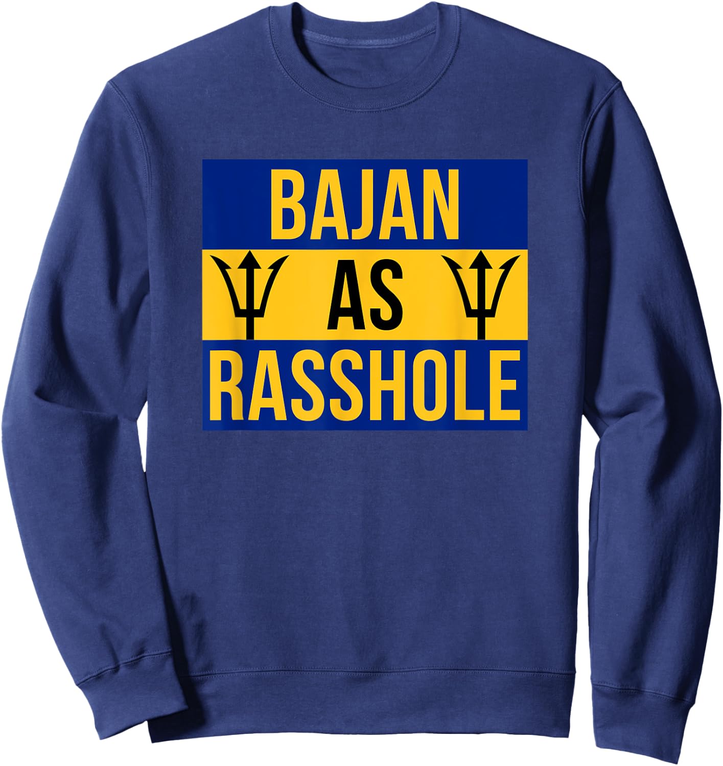 Barbados Flag With Barbados Tridents Bajan As Rasshole Sweatshirt - Sweatshirt | Navy