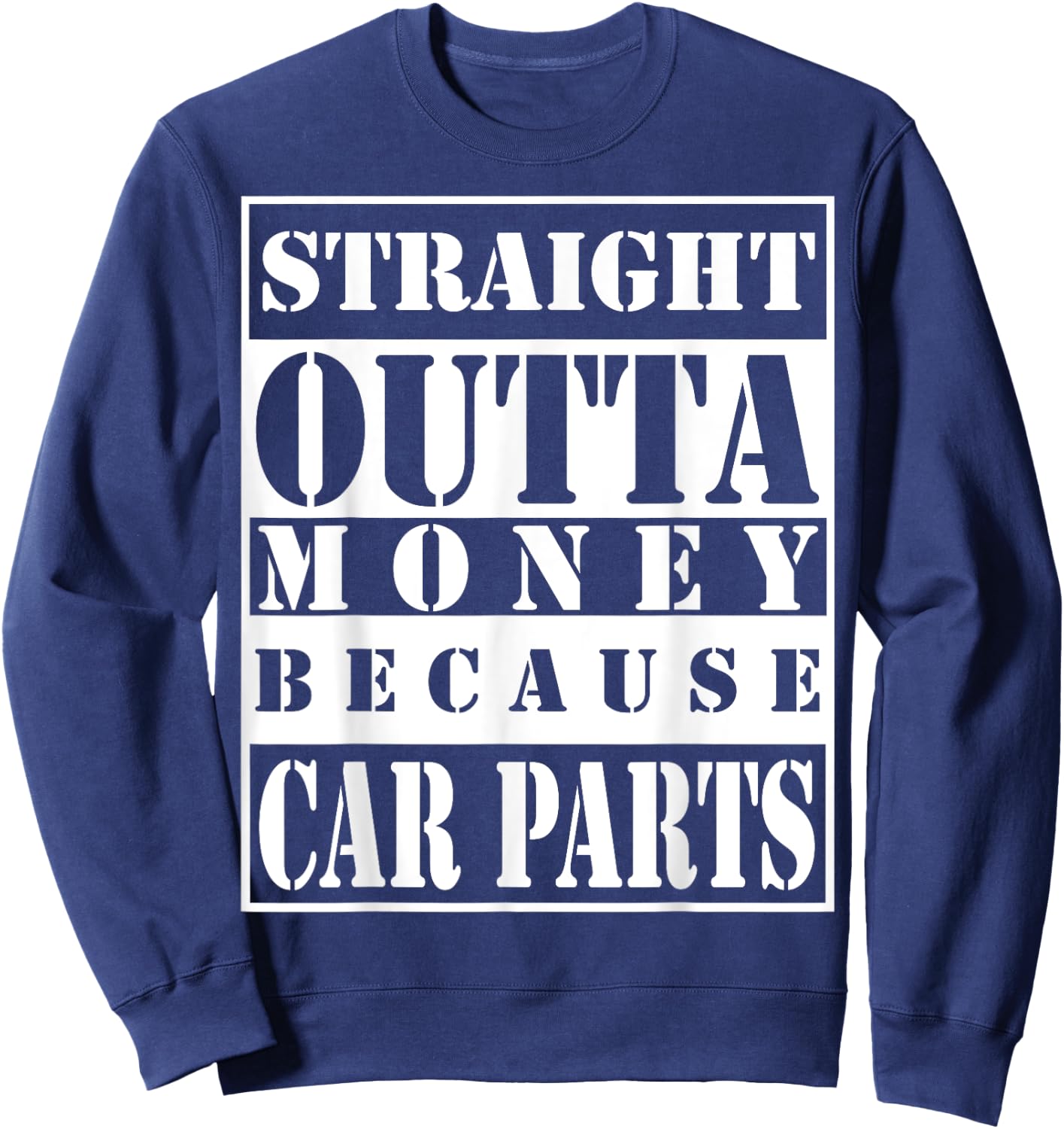 Straight outta money because car parts Sweatshirt - Sweatshirt | Navy