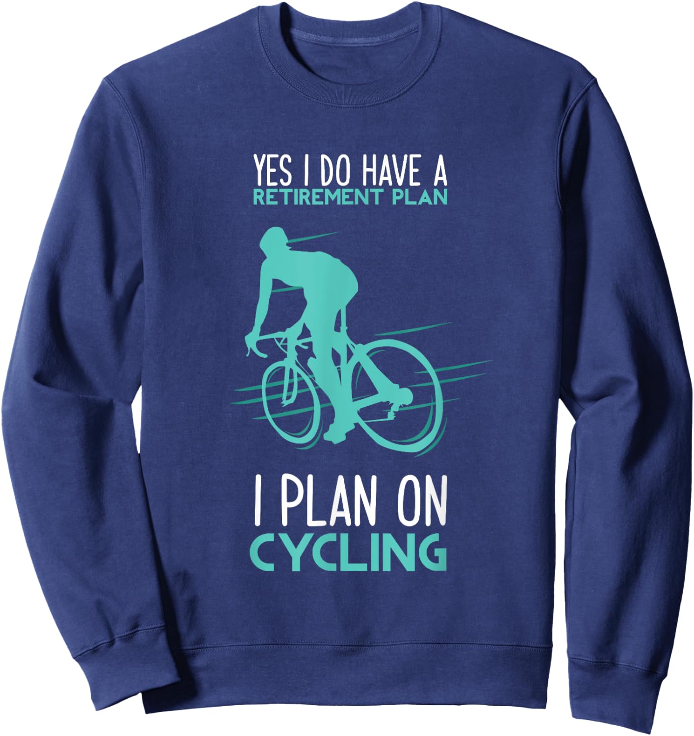 Funny Retirement Plan Cycling - Bicycle Gift Sweatshirt - Sweatshirt | Navy