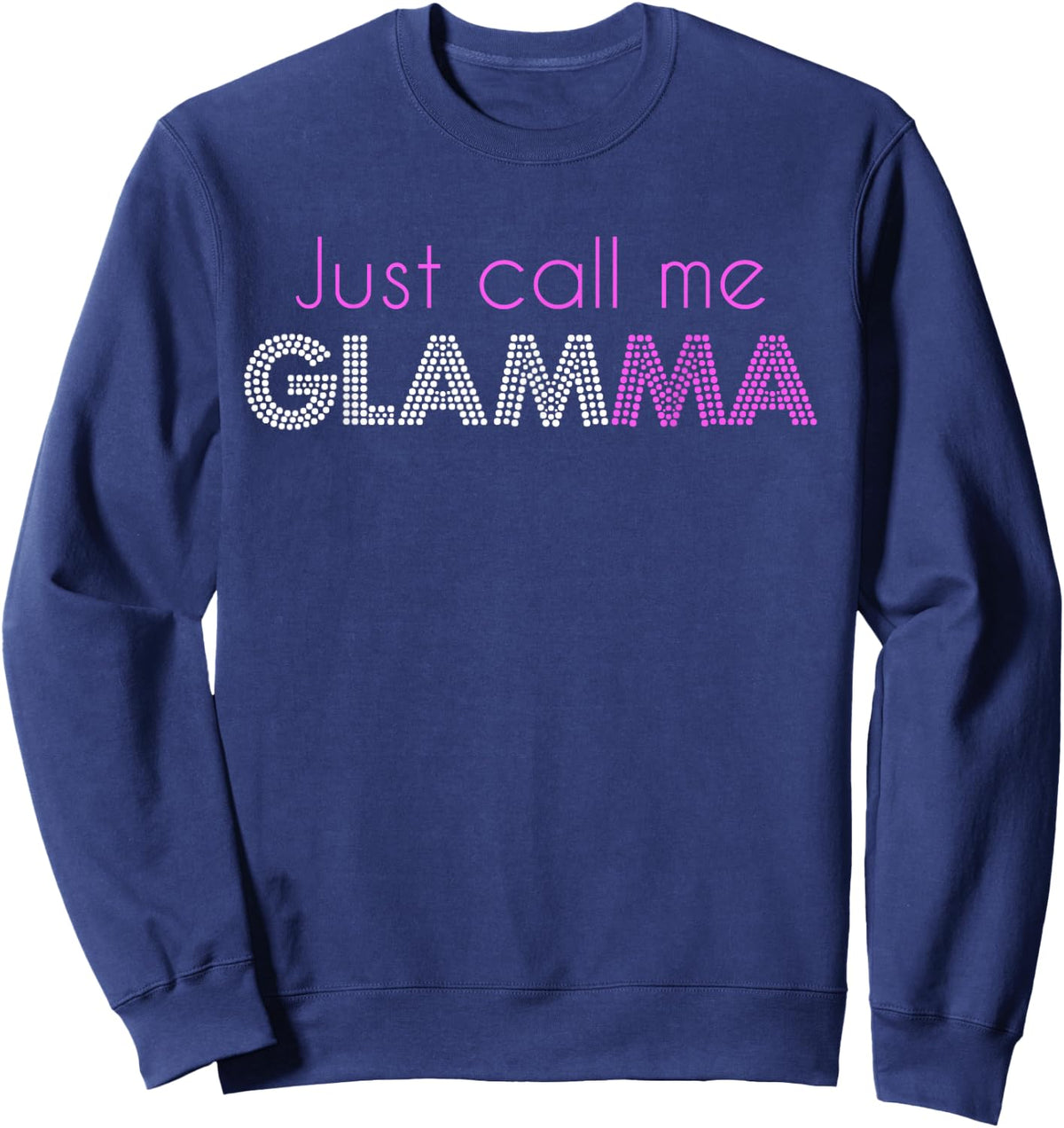 Just Call Me Glamma Glam Grandma Glamorous Funny Sweatshirt - Sweatshirt | Navy
