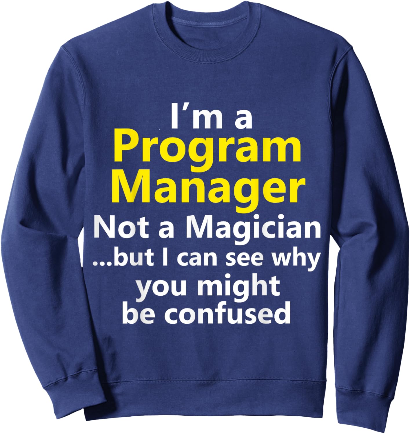 Funny Program Manager Job Project Risk Leader Office Gift Sweatshirt - Sweatshirt | Navy