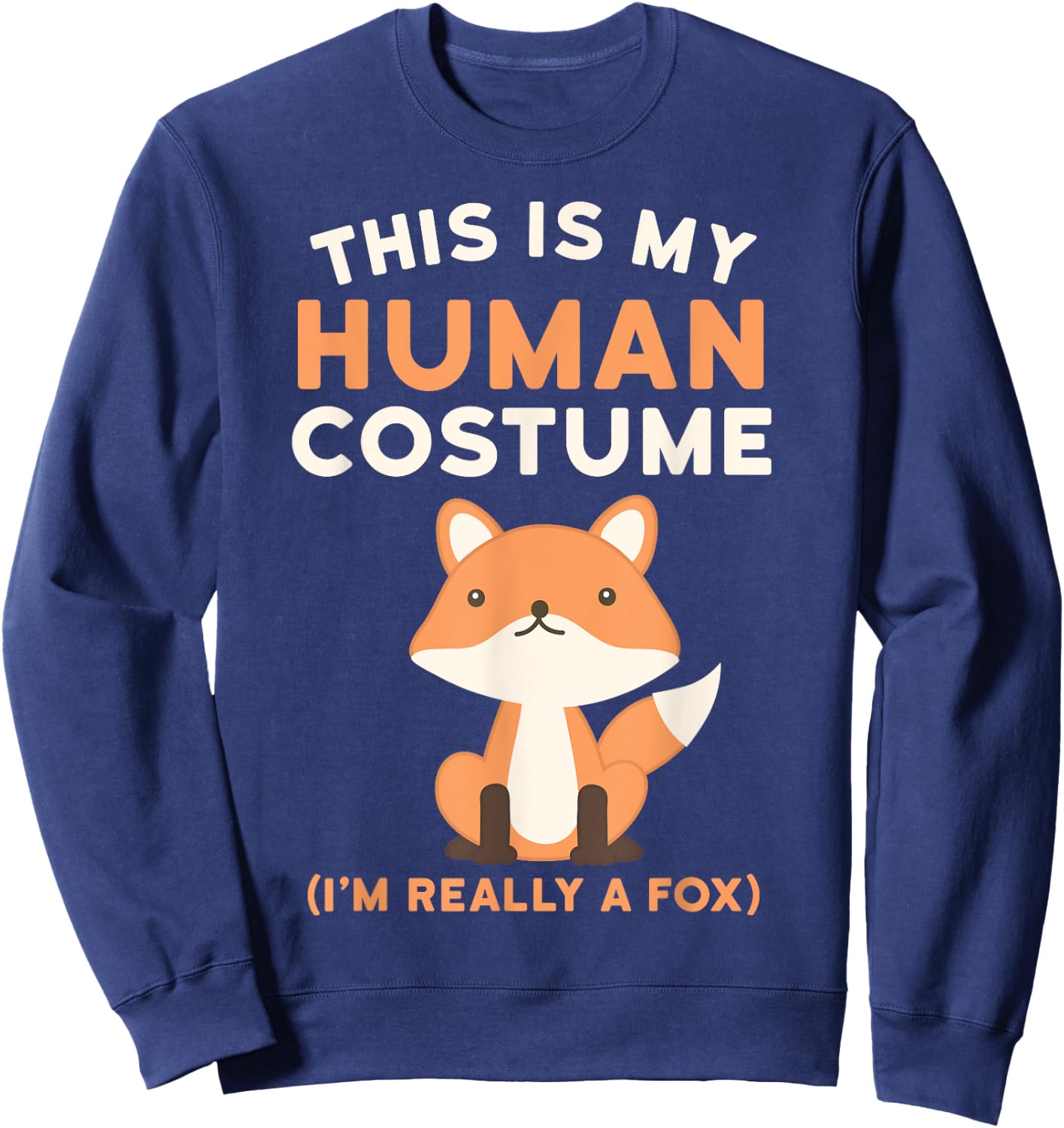 This is my Human Costume I'm Really a Fox Shirt Cute Fox Sweatshirt - Sweatshirt | Navy