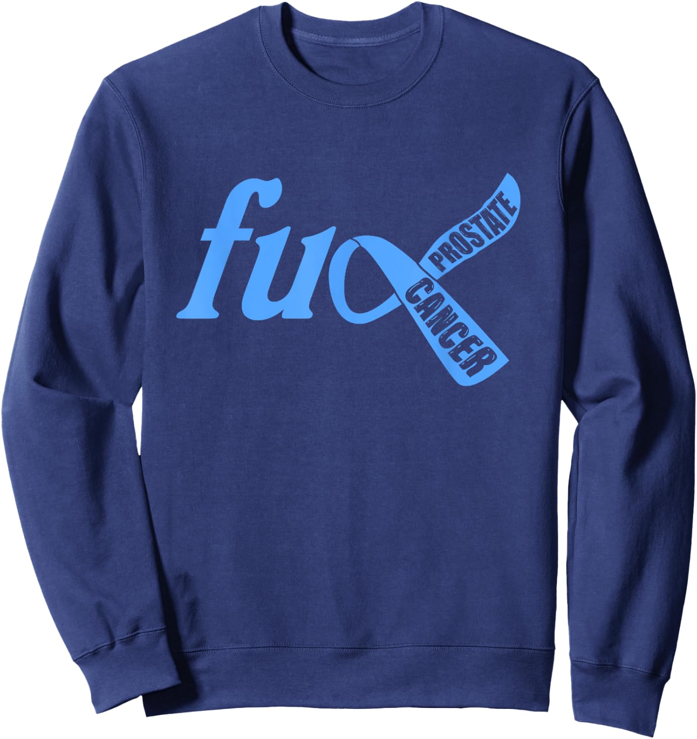 Funny Fuck Prostate Cancer Awareness Ribbon Gifts Sweatshirt - Sweatshirt | Navy