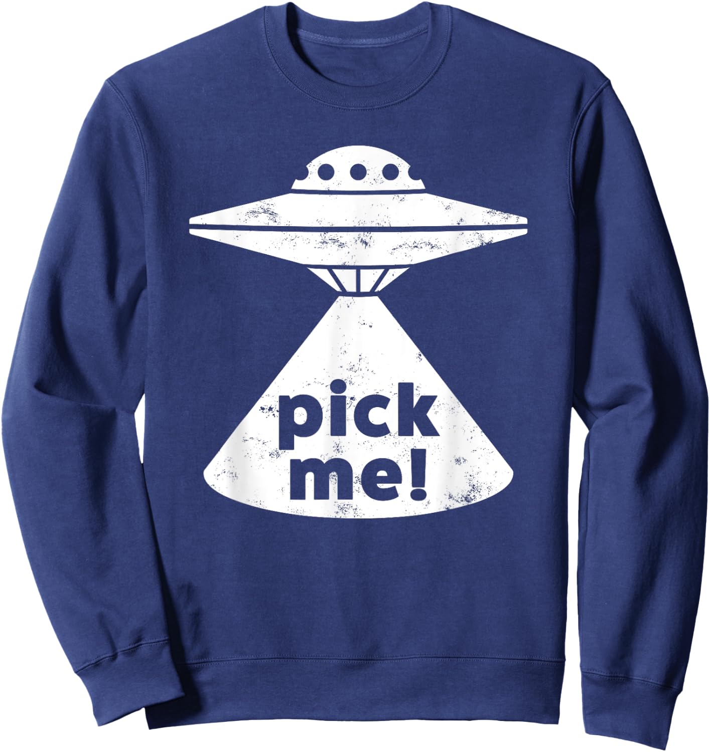 Alien Pick Me UFO Shirt Women & Teens Sweatshirt - Sweatshirt | Navy