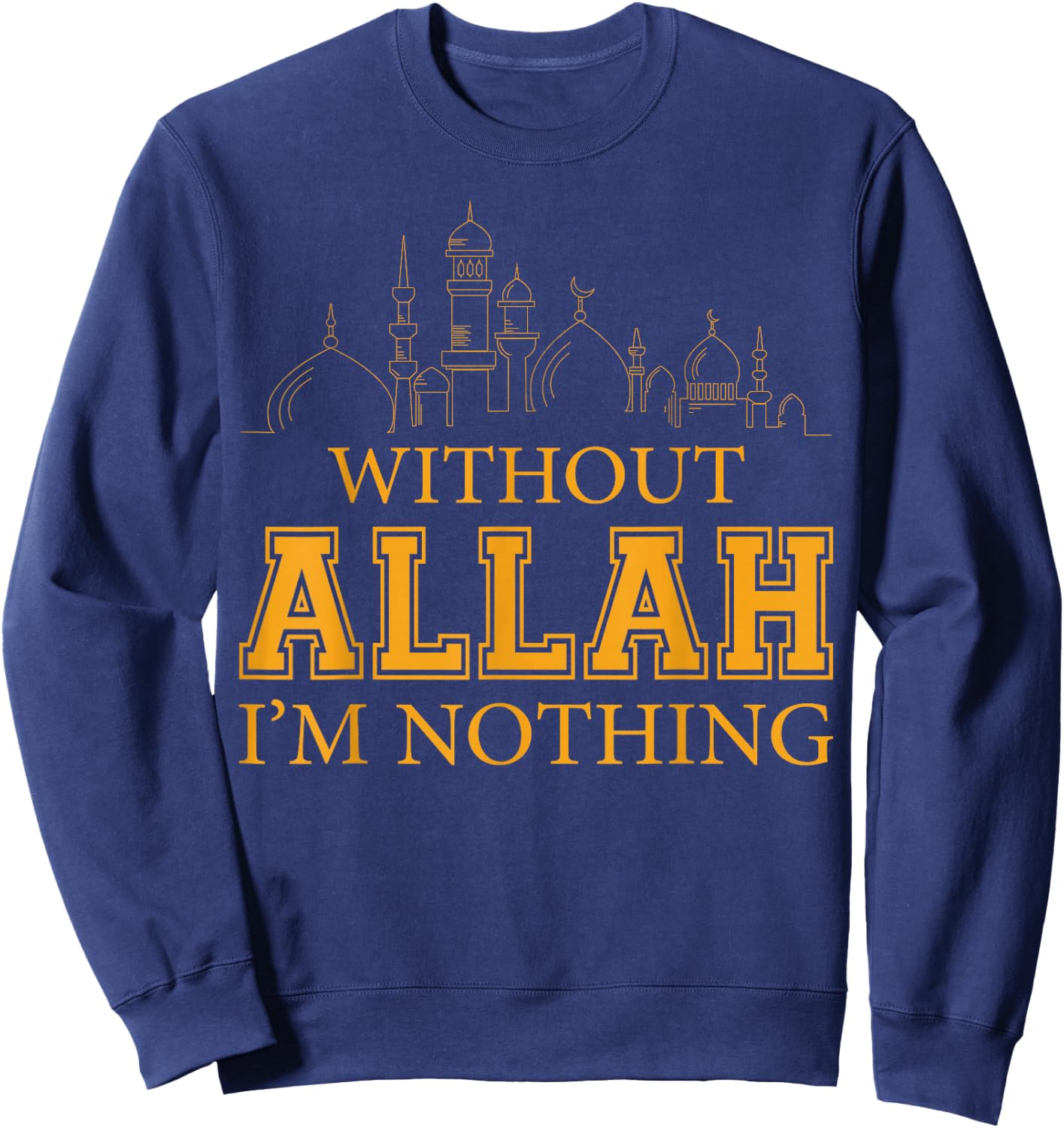 Without Allah I'm Nothing Islamic Muslim Sweatshirt - Sweatshirt | Navy