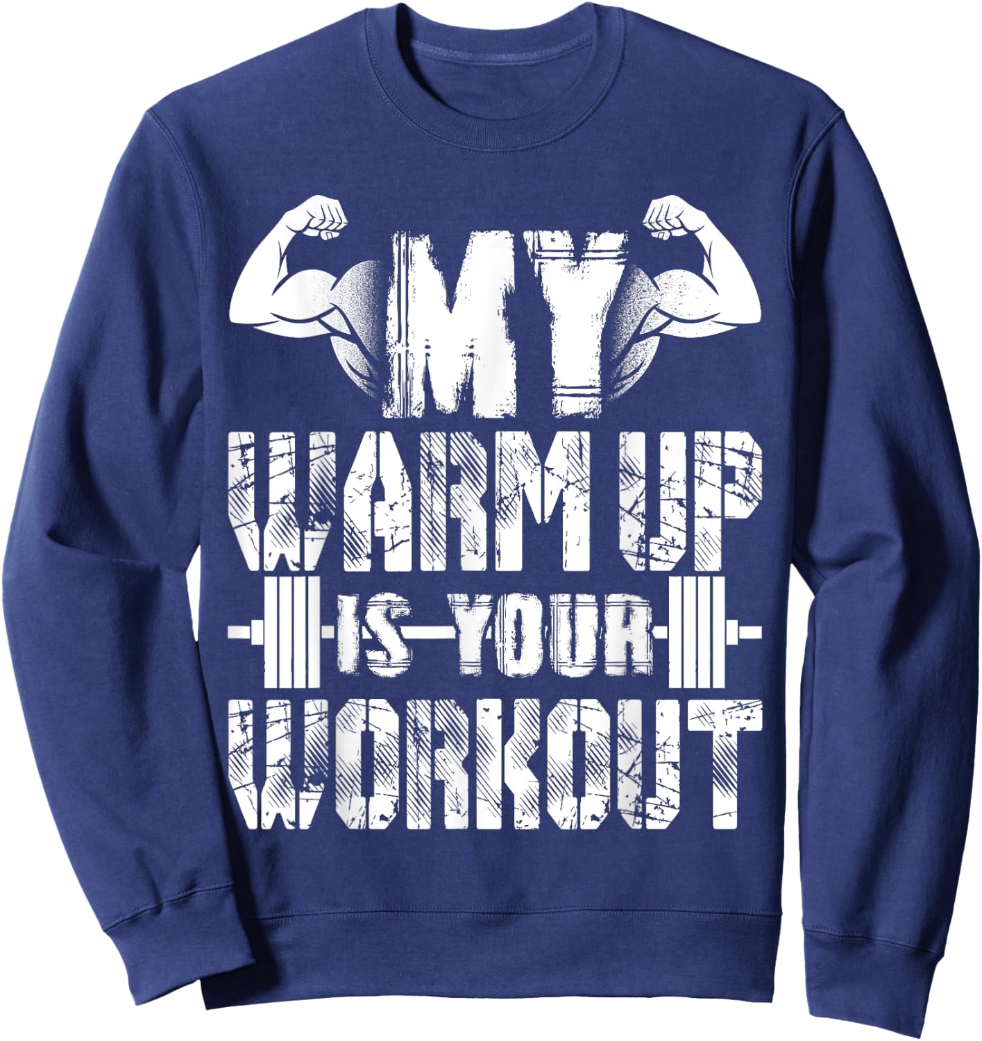 My Warm Up Is Your Workout Sweatshirt - Sweatshirt | Navy