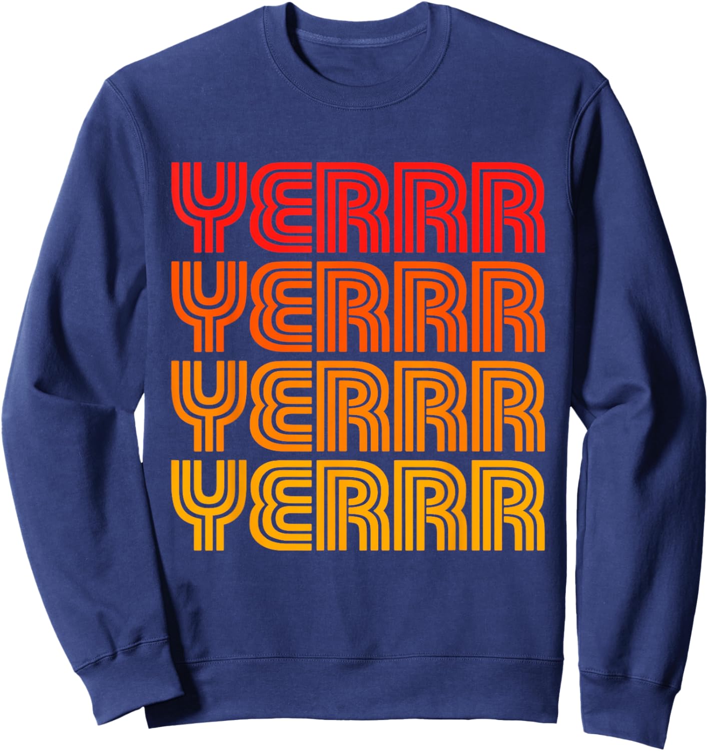 Yerr Yurrr Funny Cute Favorite Word Slang Hey Greeting Fan Sweatshirt - Sweatshirt | Navy