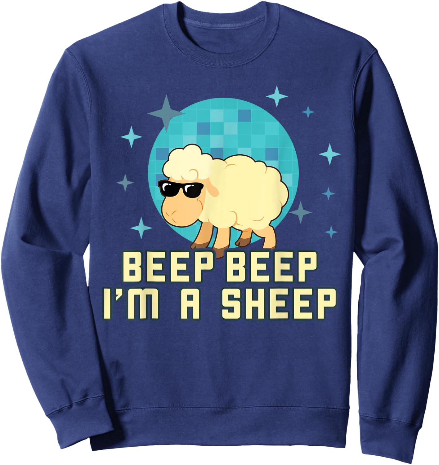 Beep Beep I'm A Sheep Shirt Funny Farm Animal Novelty Gift Sweatshirt - Sweatshirt | Navy