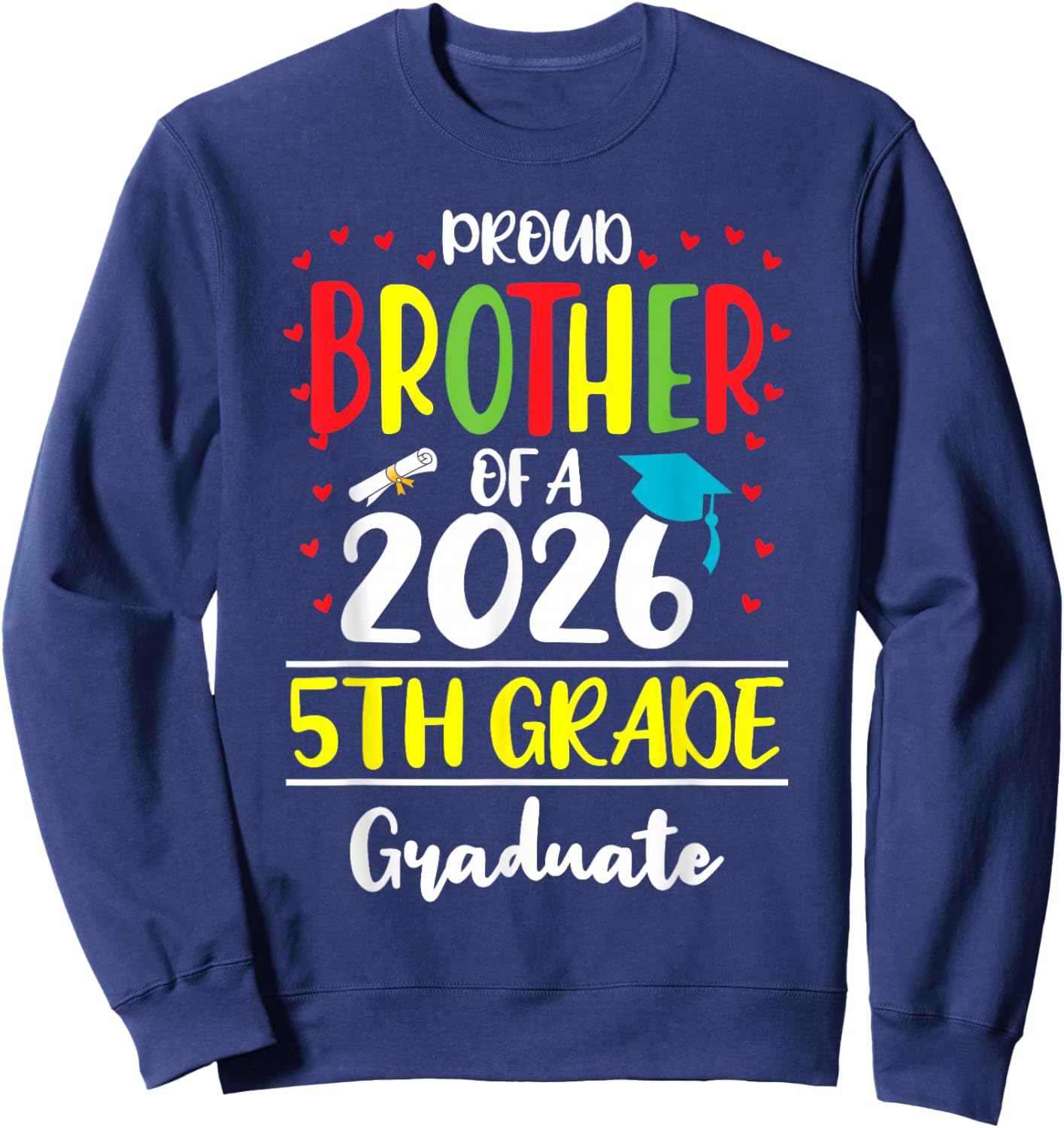 Funny Proud Brother of a Class of 2026 5th Grade Graduate Sweatshirt - Sweatshirt | Navy