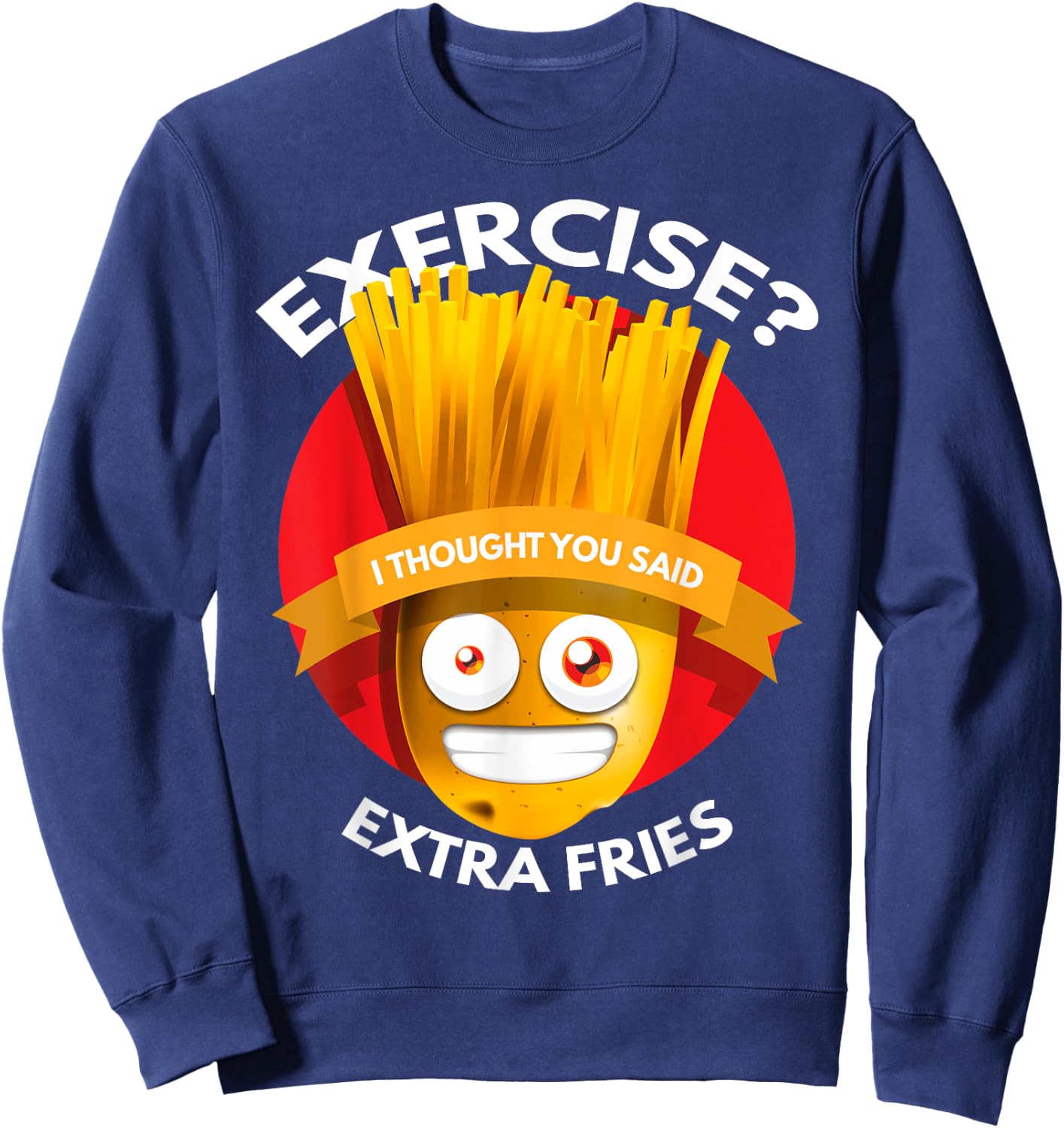 Exercise I Thought You Said Extra Fries Workout Sweatshirt - Sweatshirt | Navy