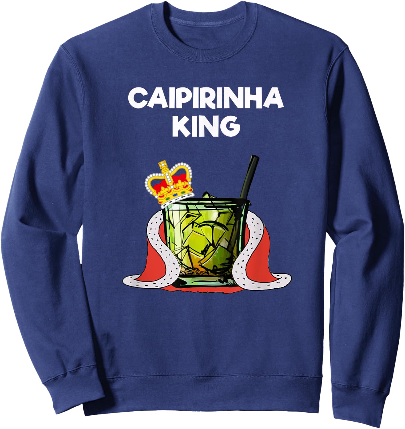 Caipirinha - Funny Caipirinha King Sweatshirt - Sweatshirt | Navy