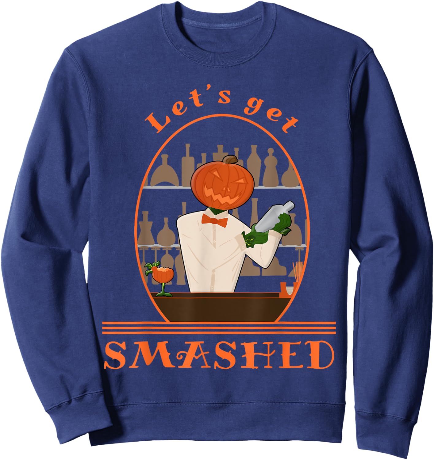Halloween Bartending Pumpkin Bartender Let's Get Smashed Sweatshirt - Sweatshirt | Navy