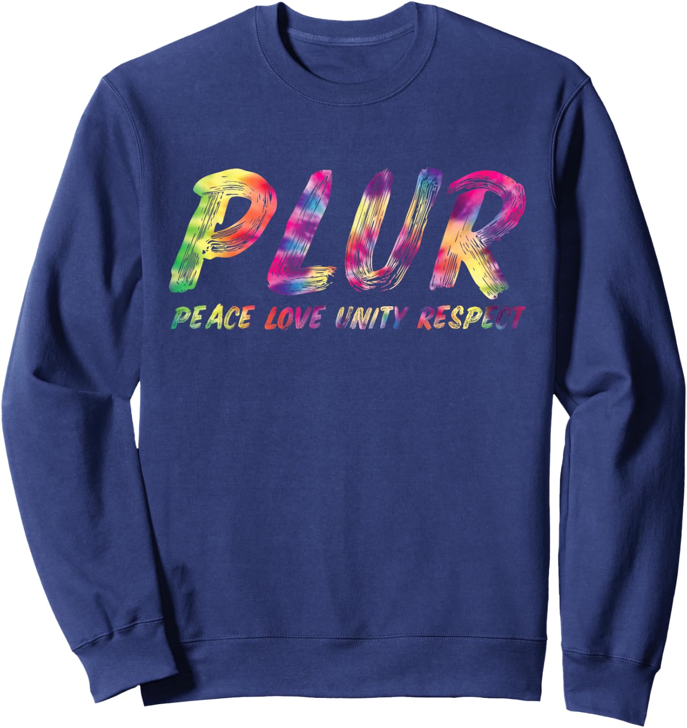 Peace, Love, Unity, Respect, PLUR, Rave, Music Festival Sweatshirt - Sweatshirt | Navy
