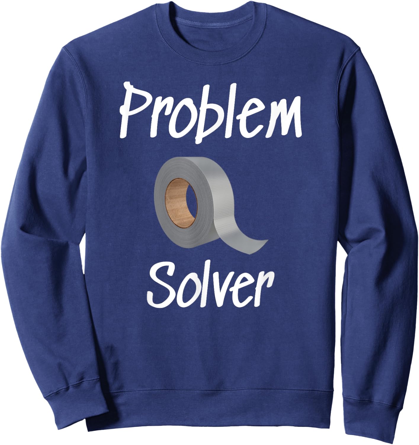 Problem Solver Funny Duct Tape For Dad Handyman Father Sweatshirt - Sweatshirt | Navy