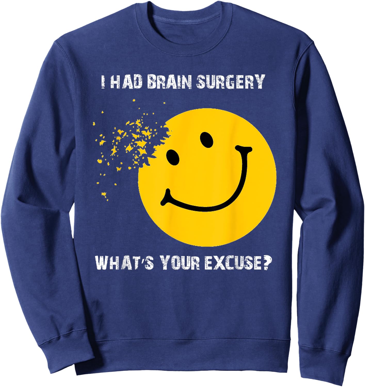 I Had Brain Surgery What's Your Excuse - Brain Tumor Awarene Sweatshirt - Sweatshirt | Navy