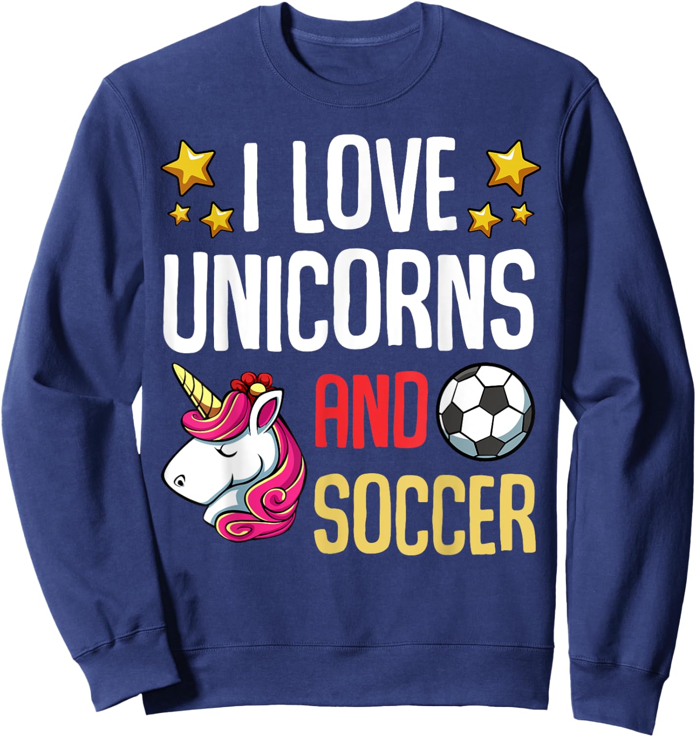 I Love Unicorns And Soccer Field Funny Football Team Player Sweatshirt - Sweatshirt | Navy