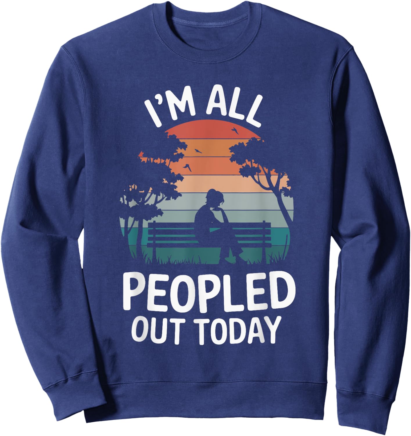 I'm All Peopled Out Today Sweatshirt - Sweatshirt | Navy