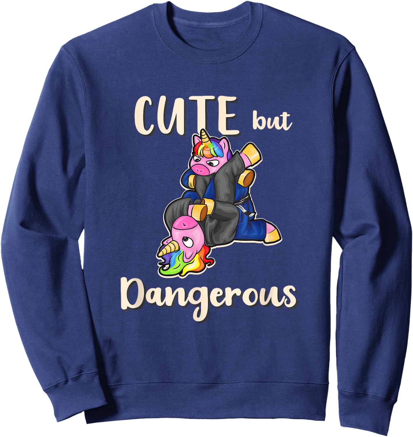 Cute But Dangerous Unicorn Shirt Funny Jiu Jitsu MMA Sweatshirt - Sweatshirt | Navy