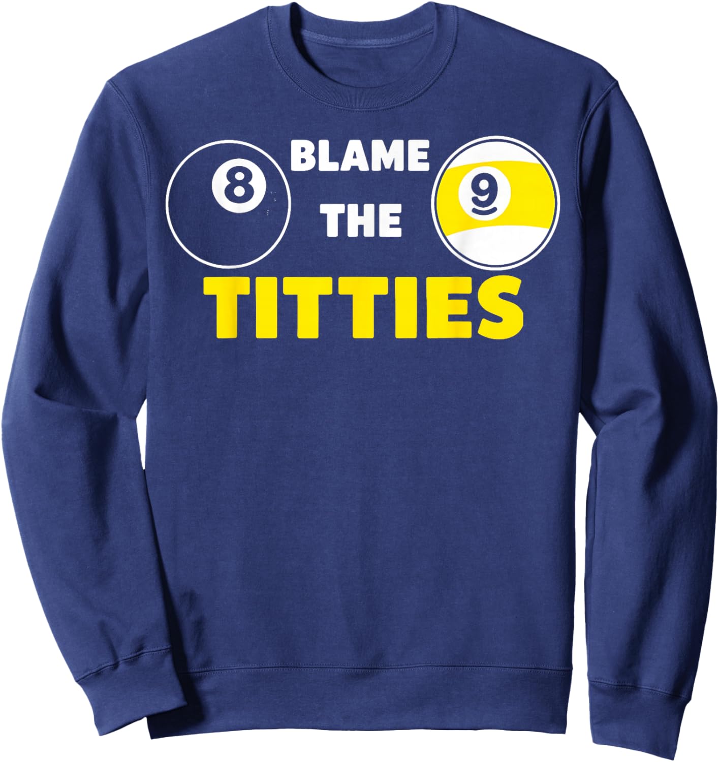 Blame The Titties Pool Funny Pool Player Billiard Sweatshirt - Sweatshirt | Navy