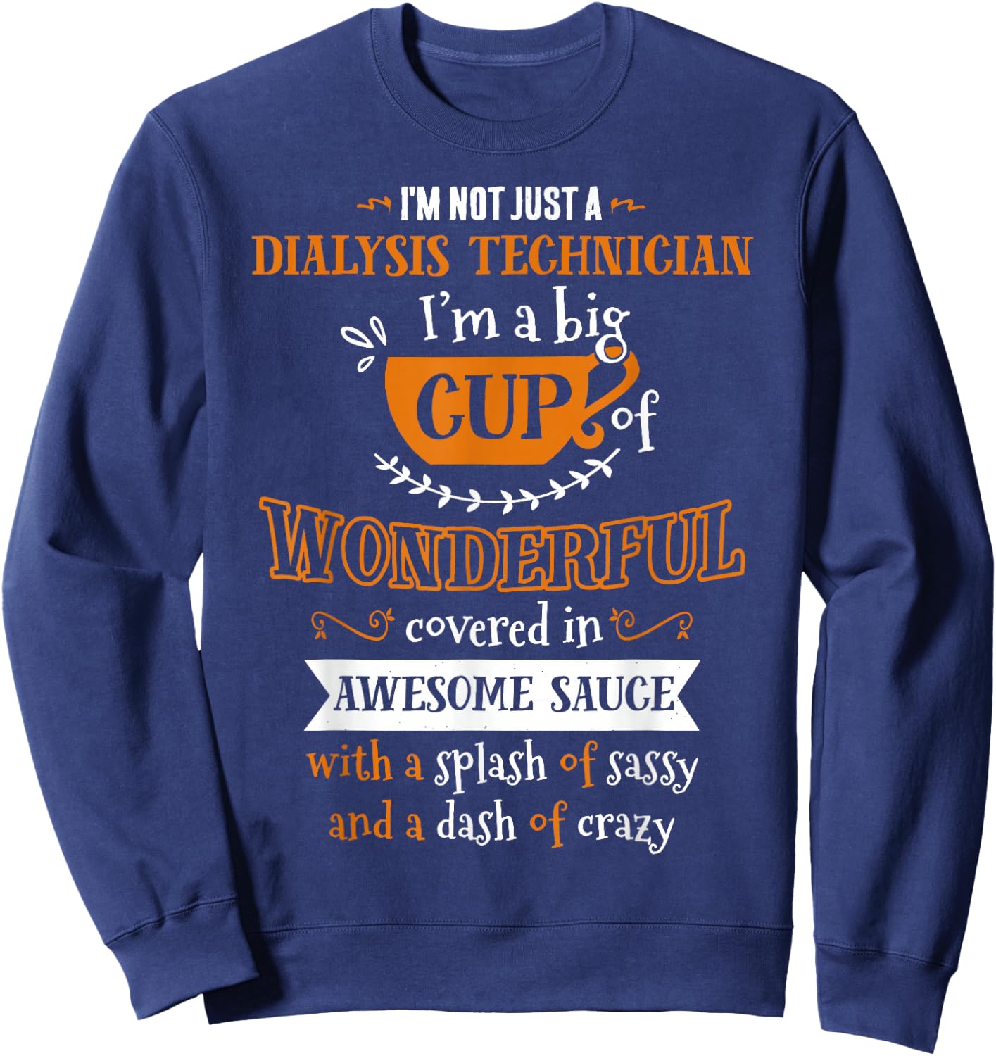 Inked Cr Dialysis Technician Big Cup of Awesome Sassy Classy Sweatshirt - Sweatshirt | Navy